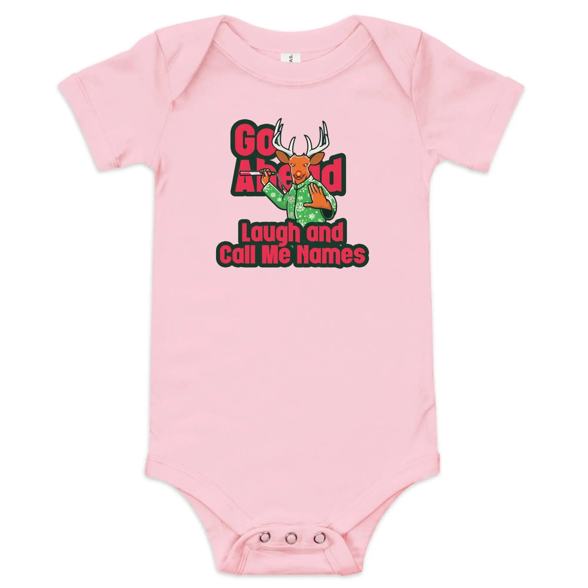 a pink baby bodysuit with the words, go ahead laugh and call me home