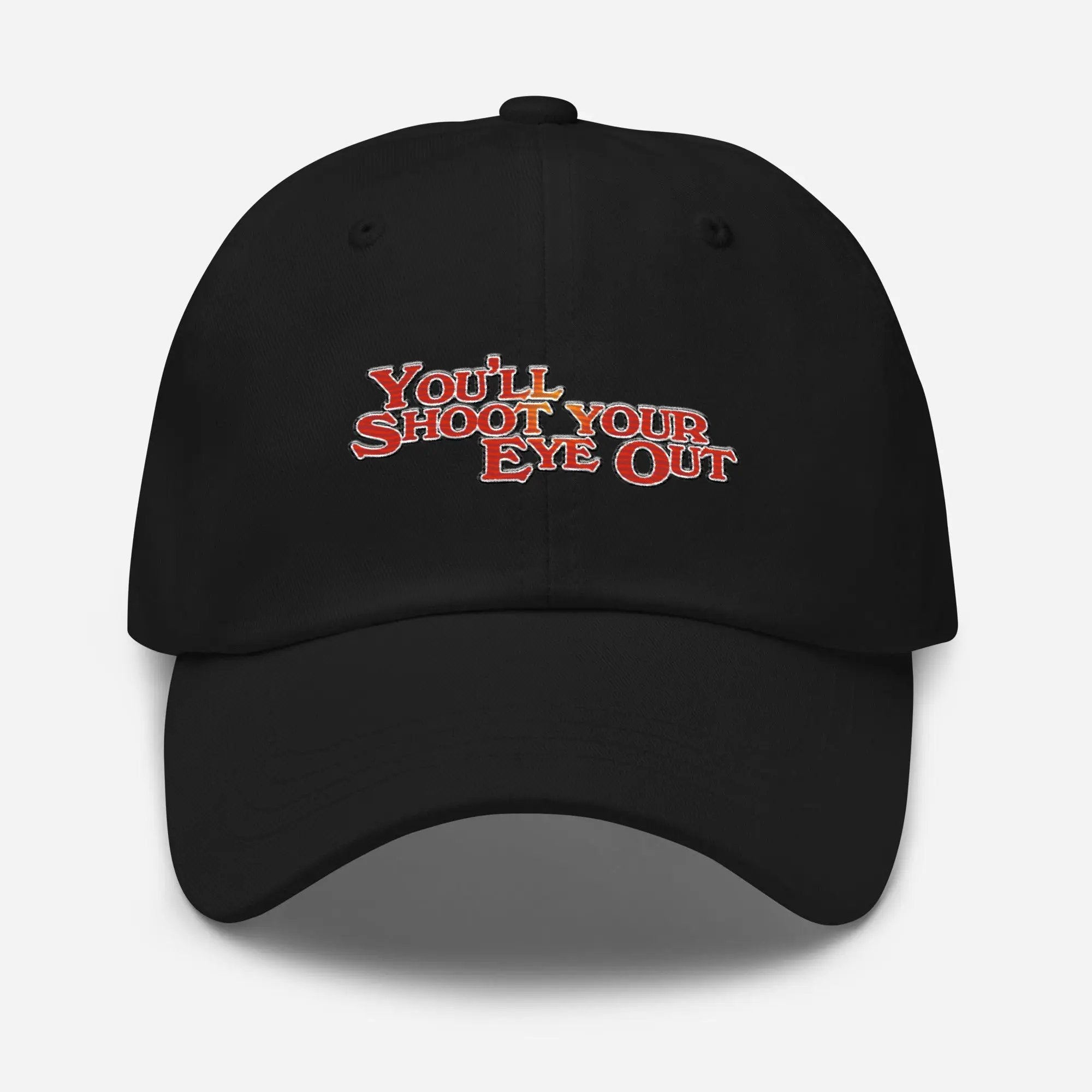 a black hat with the words you shoot your eye out on it