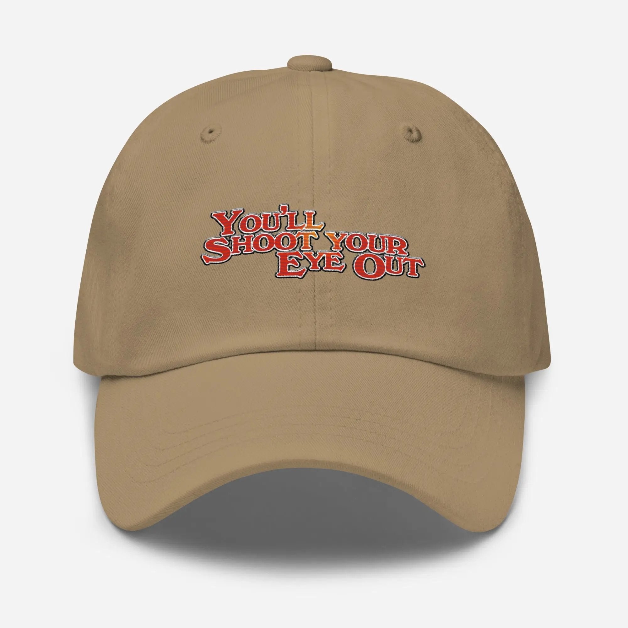 a tan baseball cap with the words you're shoot your eye out on it