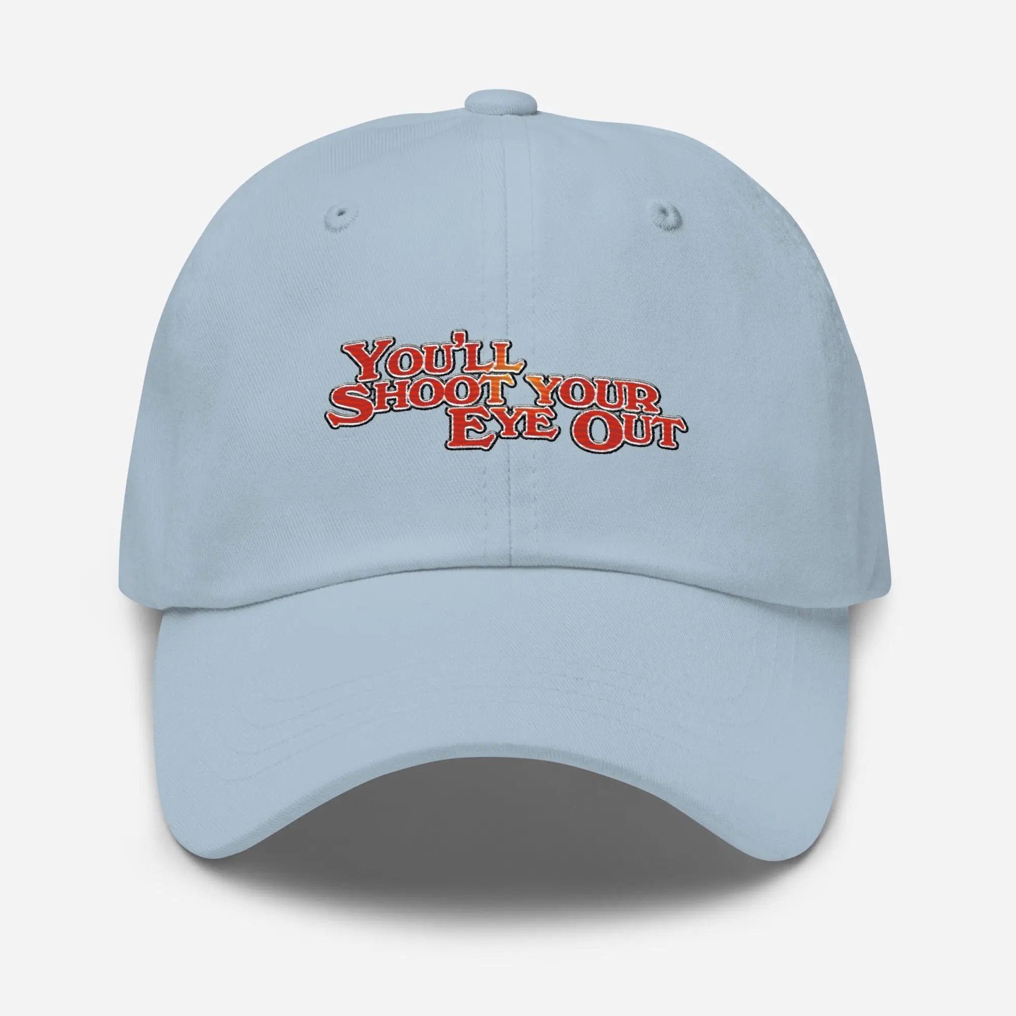 a light blue hat with the words you're shoot your eye out on it