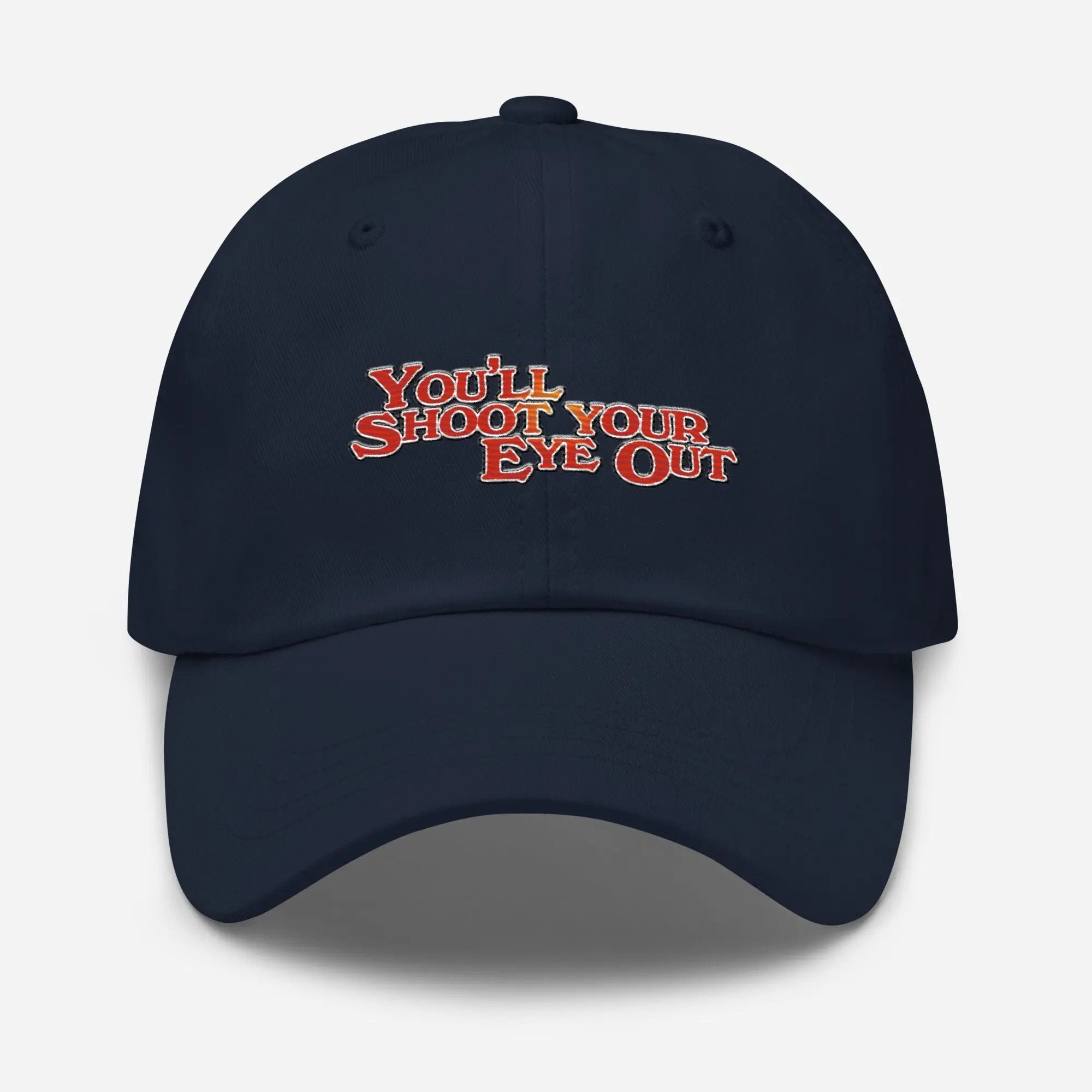 a baseball cap with the words you shoot your eye out on it