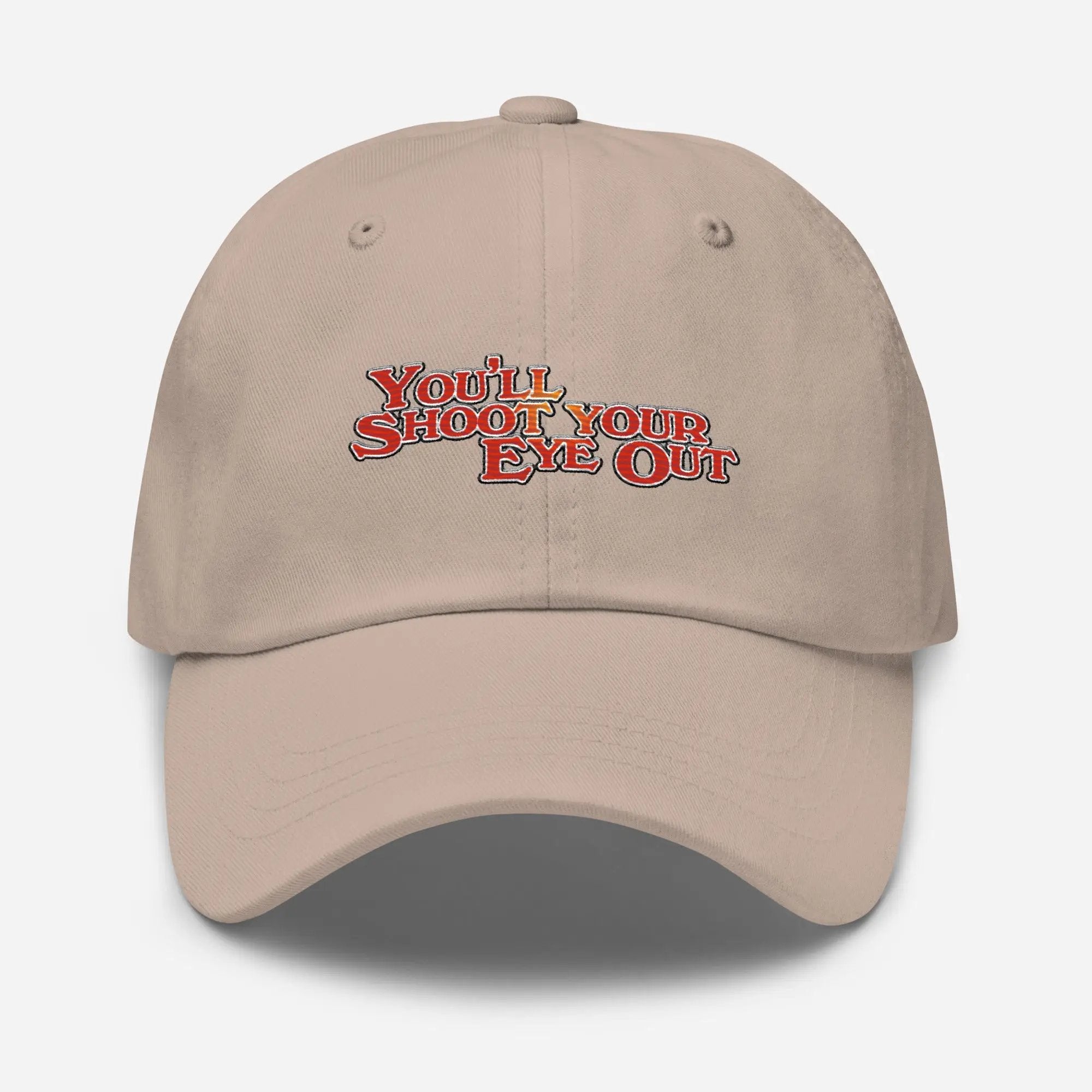 a baseball cap with the words you're shoot your eye out on it