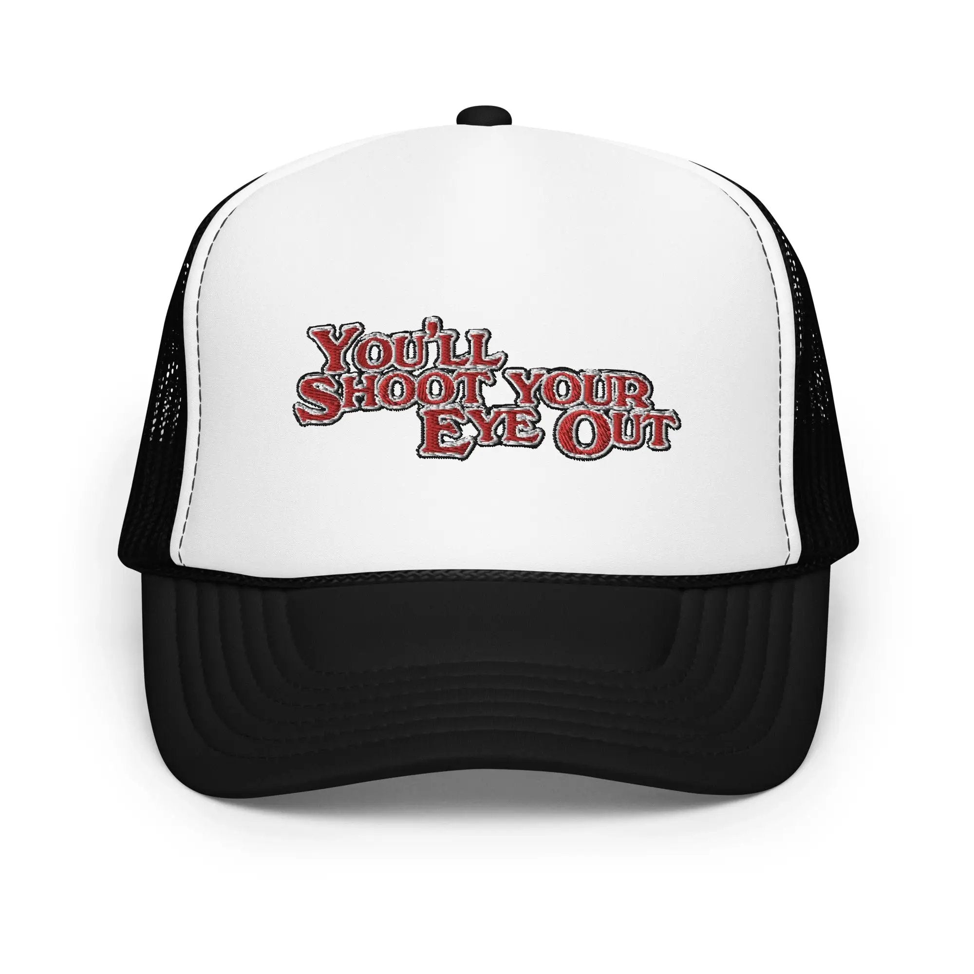 a white and black trucker hat with the words you'll shoot your eye