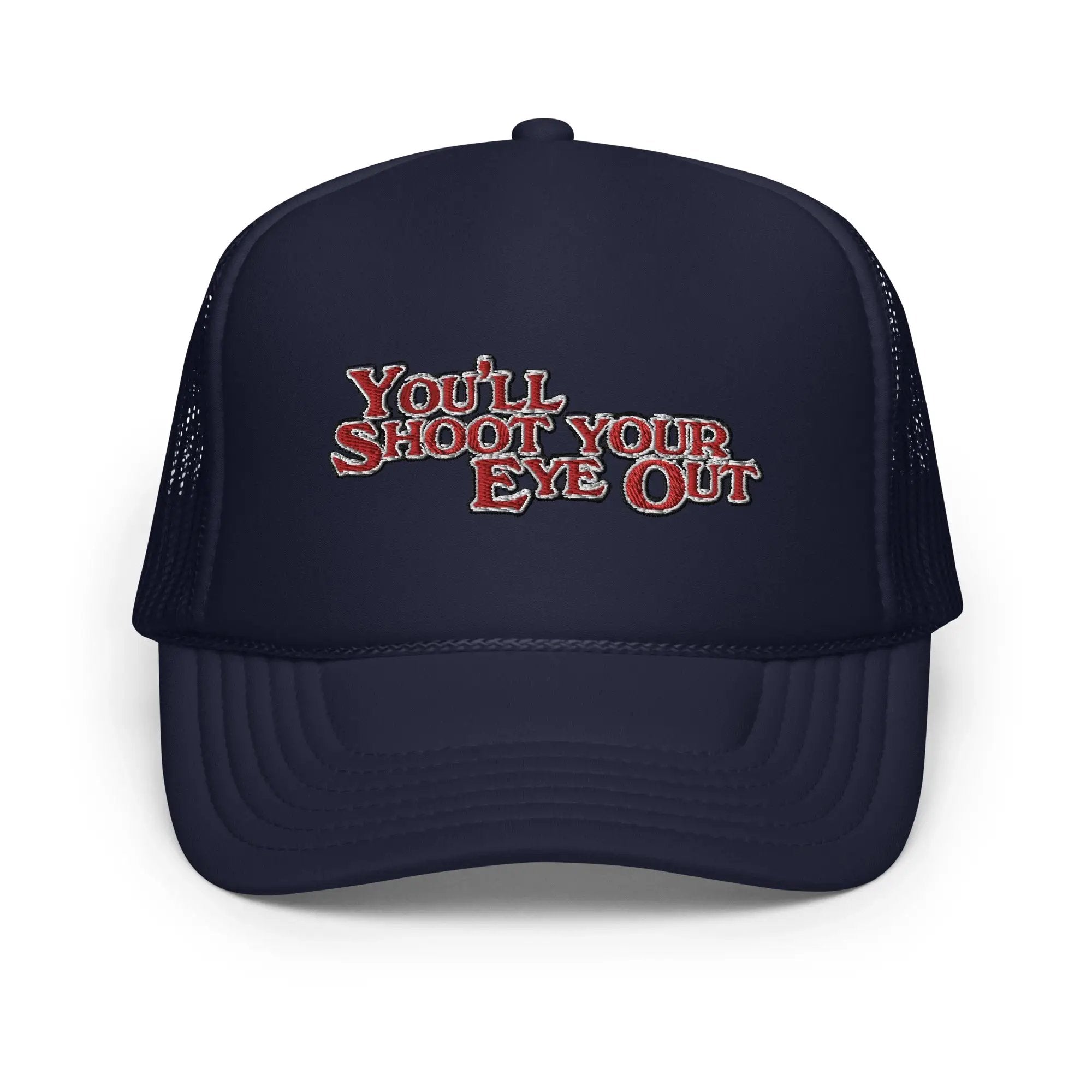 a navy trucker hat with the words you'll shoot your eye out