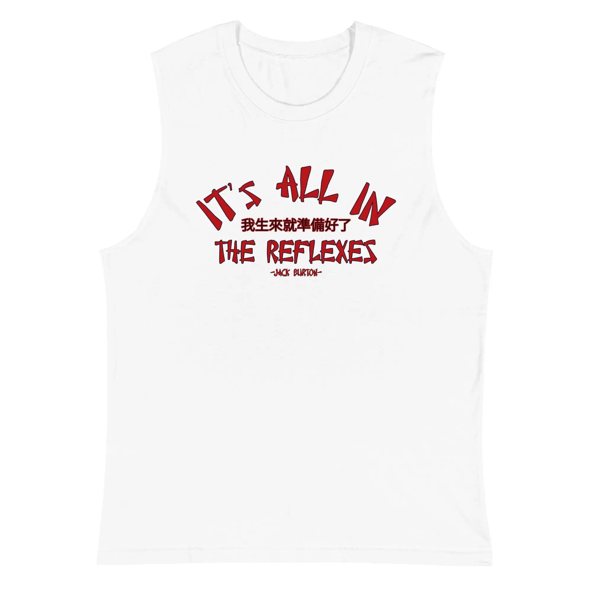 It's All in the Reflexes Muscle Shirt