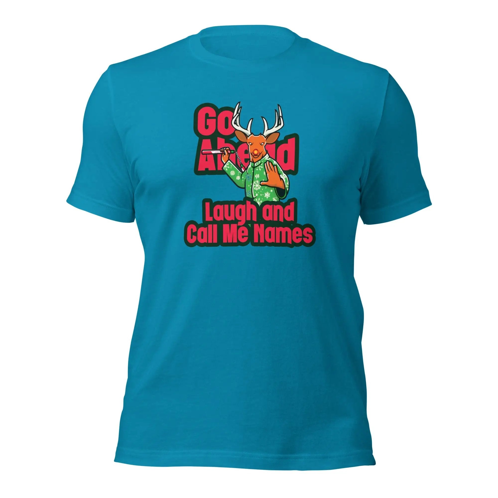 a blue t - shirt with the slogan go ahead laugh and call me home