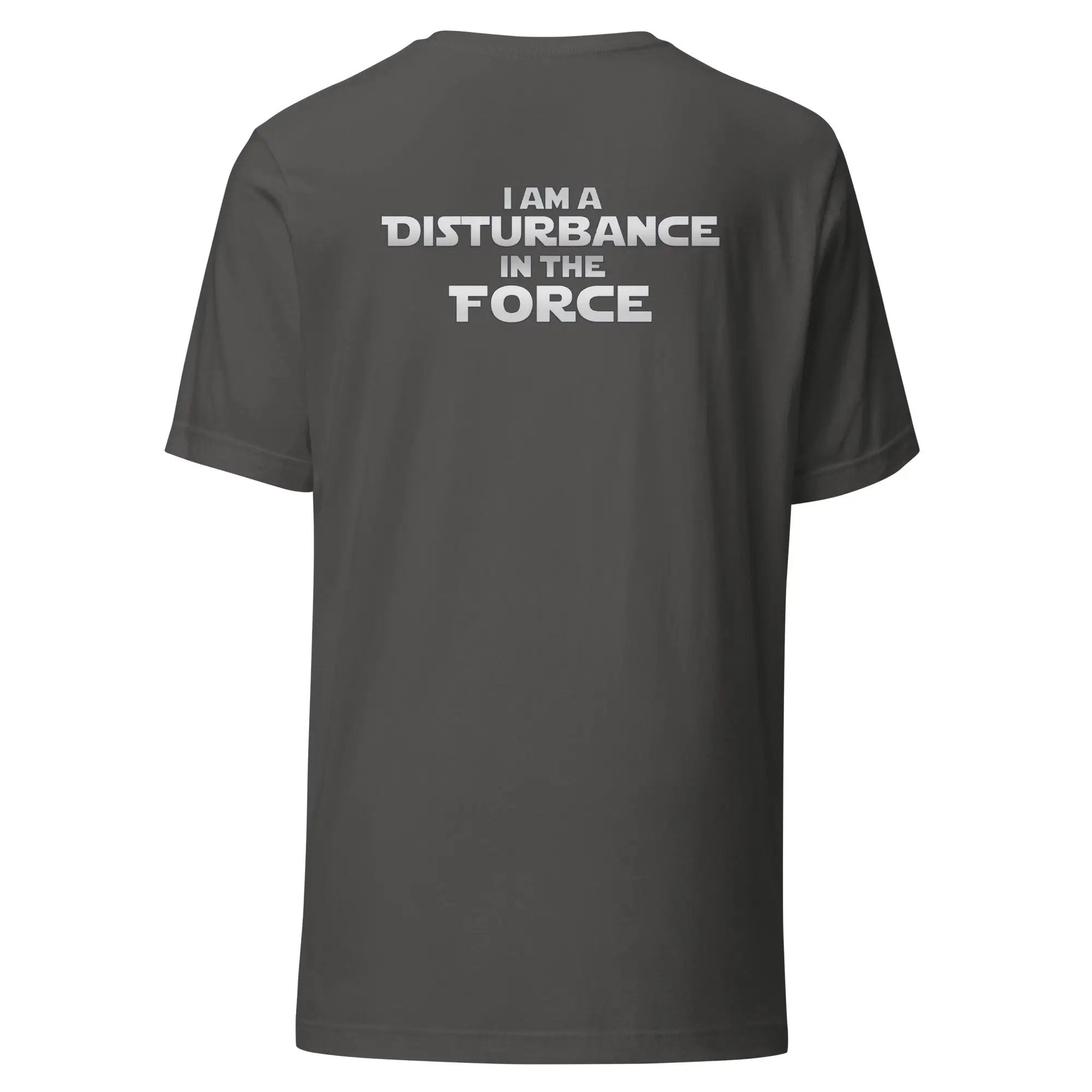 a grey t - shirt that says i am a distubance force