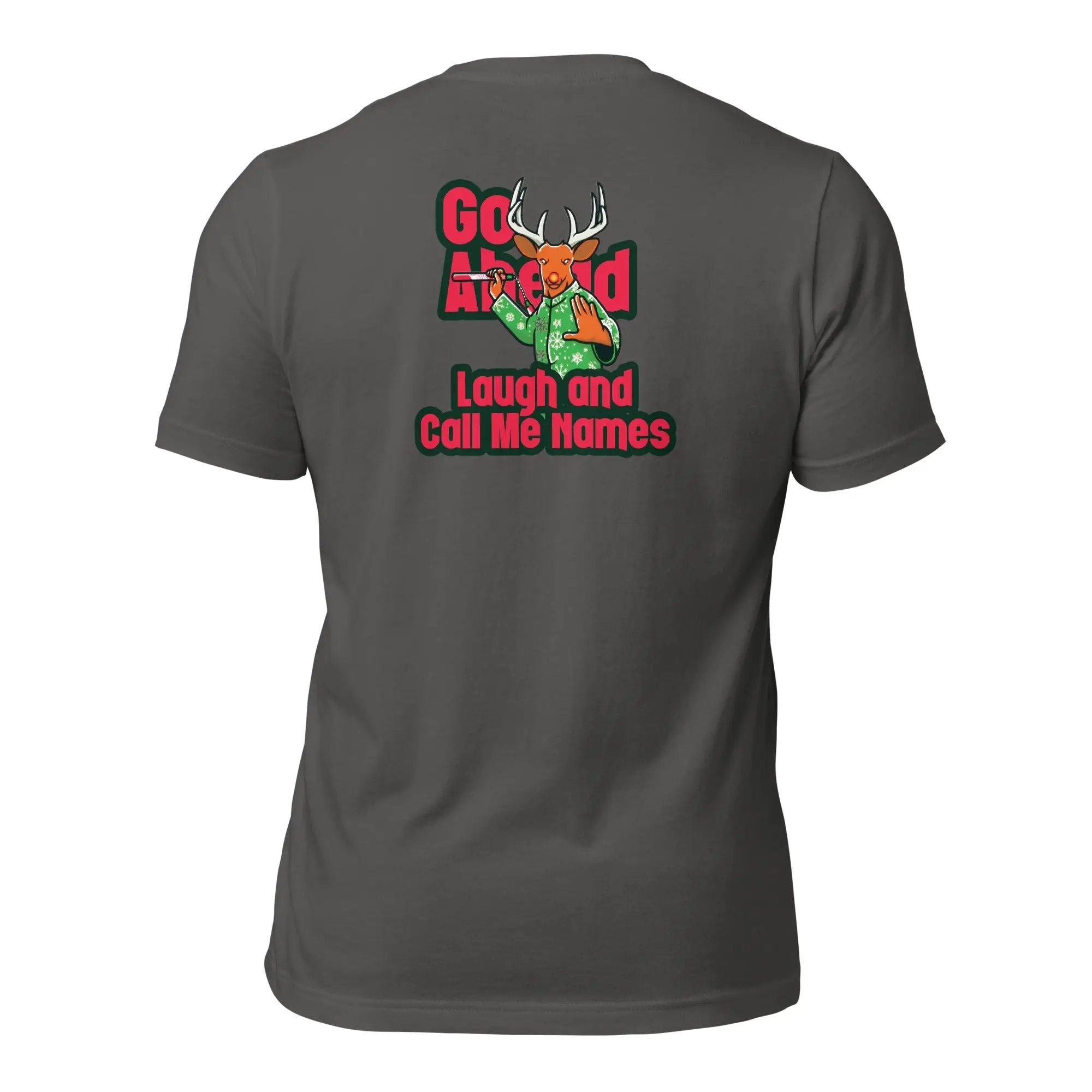 a t - shirt that says go ahead laugh and call me home
