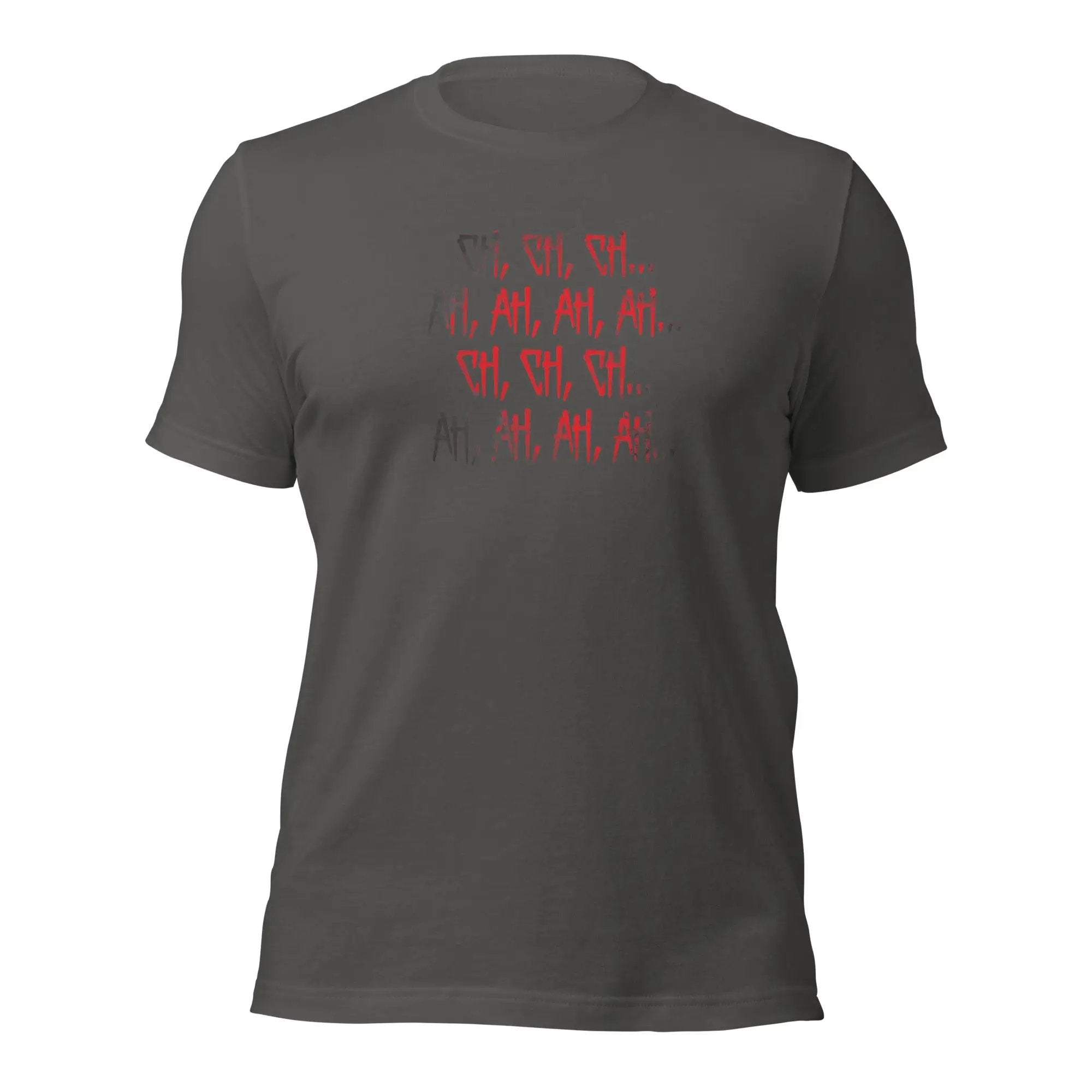 Ch Ch Ch, Ah Ah Ah Unisex t-shirt