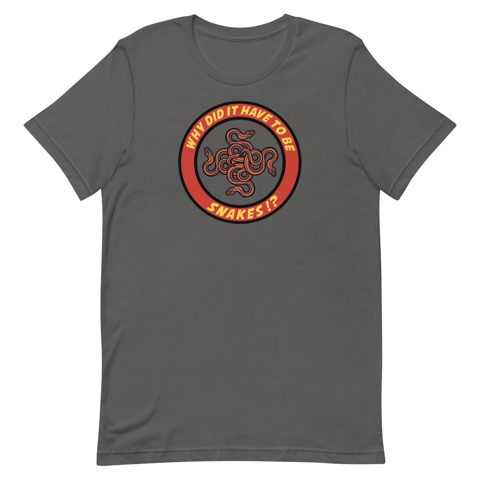 Why Did It Have To Be Snakes? Unisex t-shirt