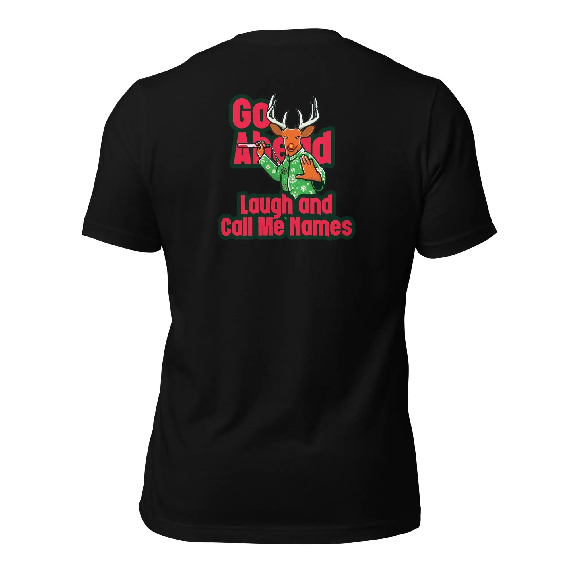 a black t - shirt with the slogan go ahead laugh and call me home