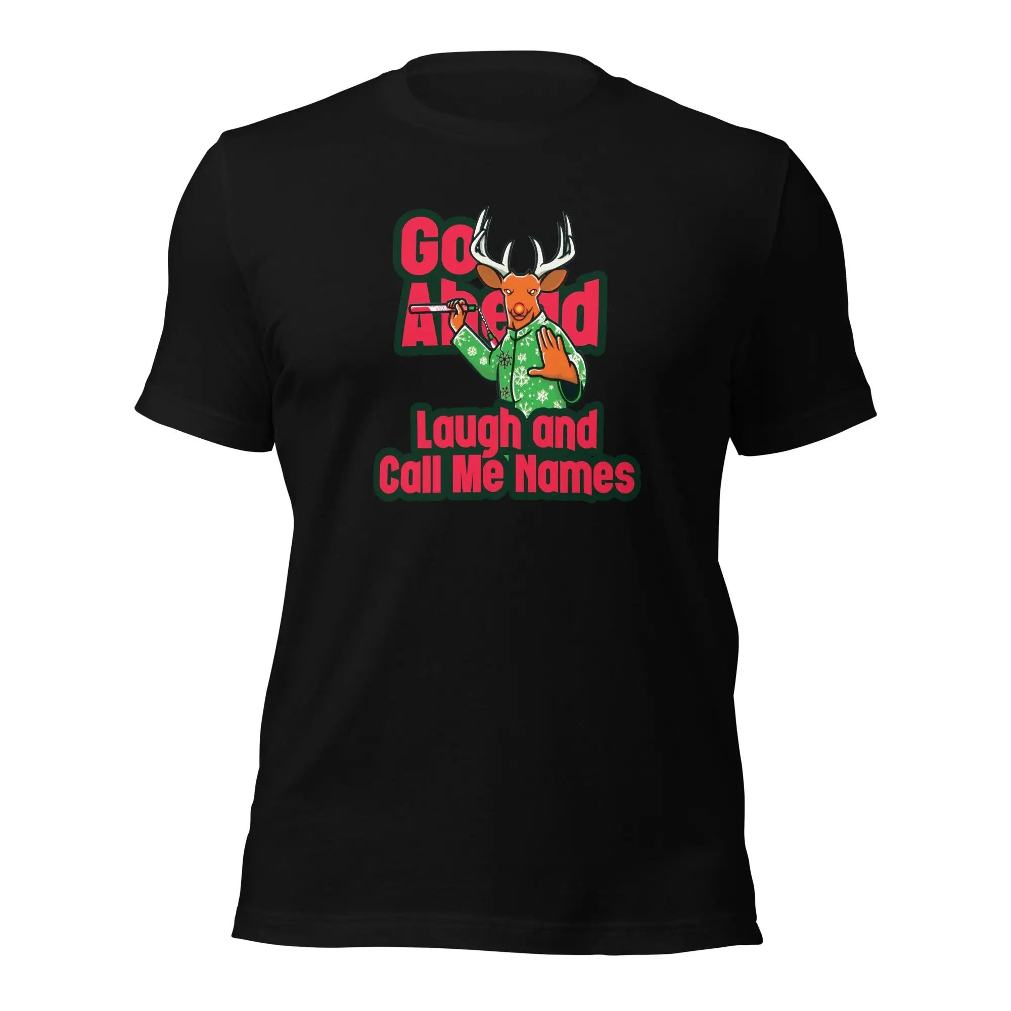 a black t - shirt with the slogan go ahead laugh and call me home