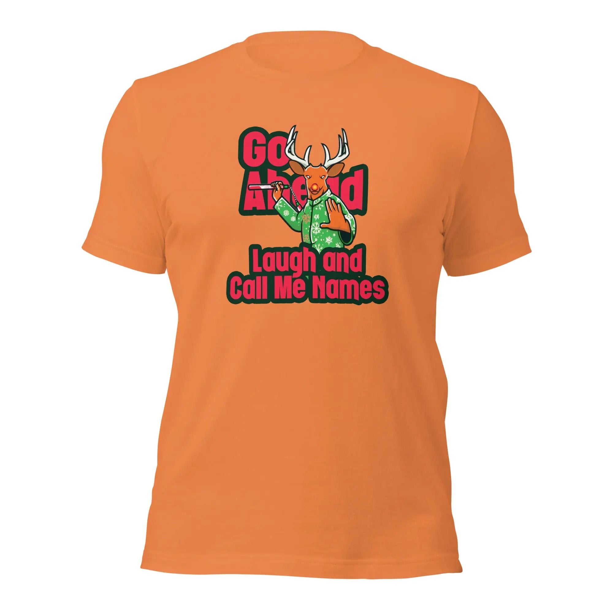 an orange t - shirt with the words go ahead laugh and call me home