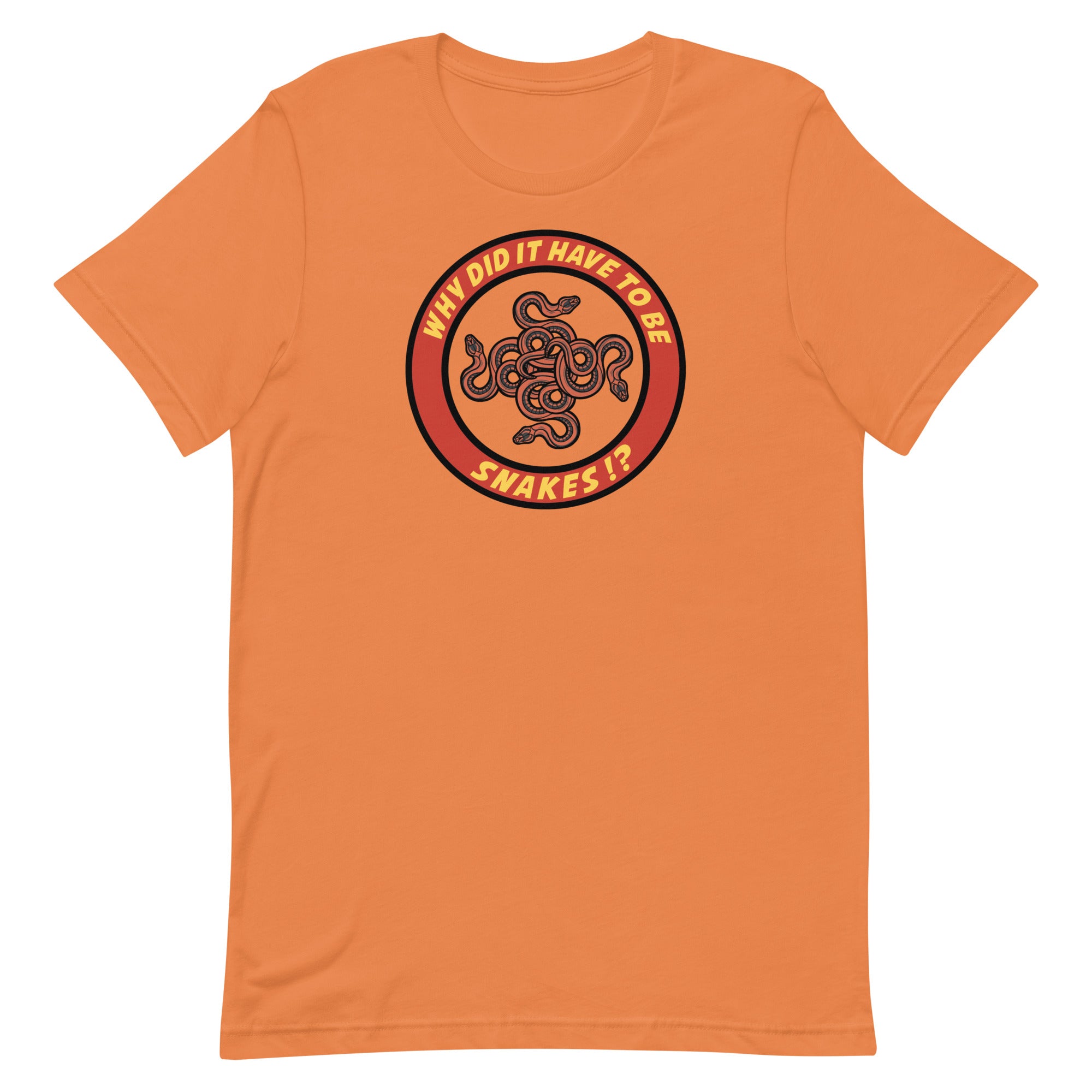 Why Did It Have To Be Snakes? Unisex t-shirt