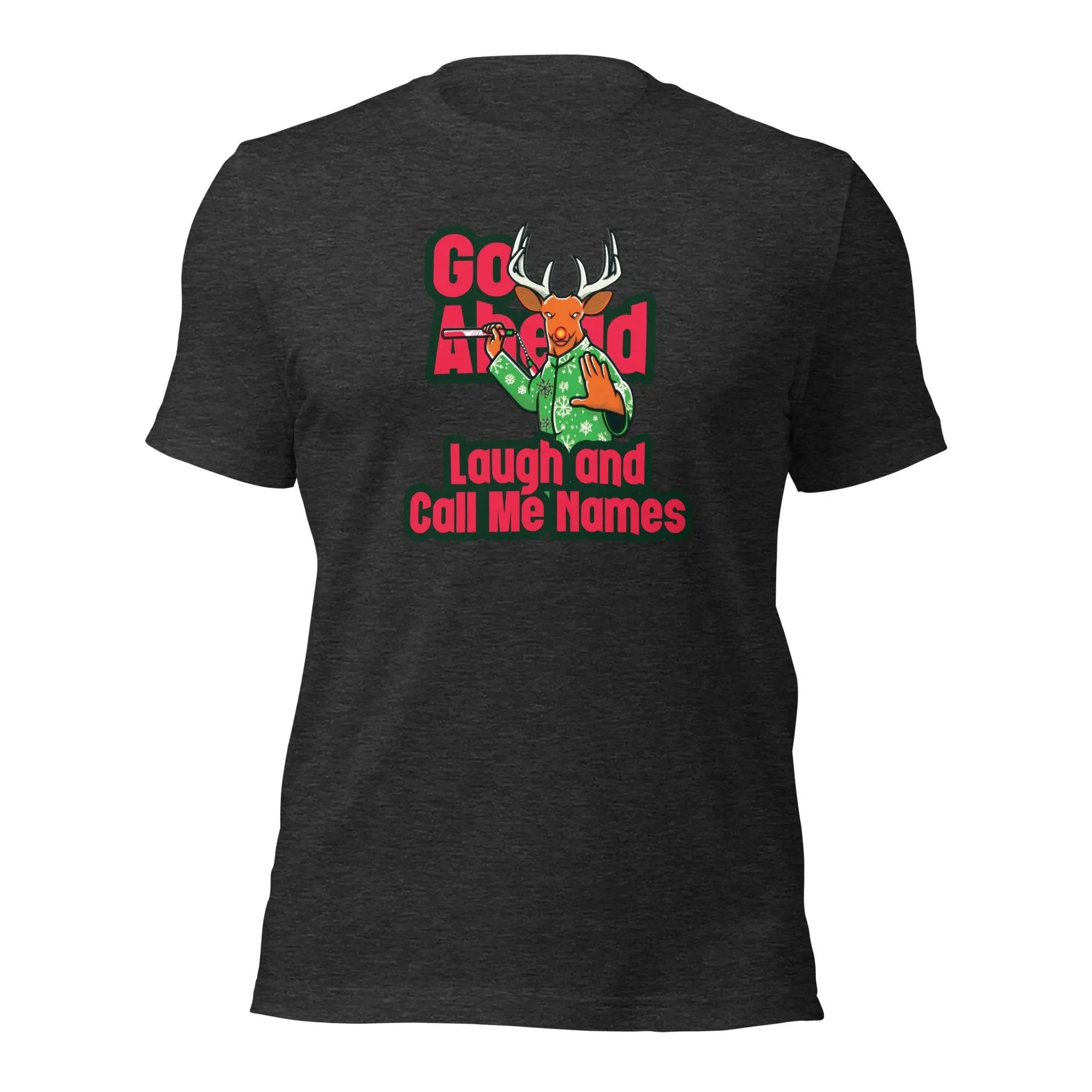 a black t - shirt with the slogan go ahead laugh and call me home