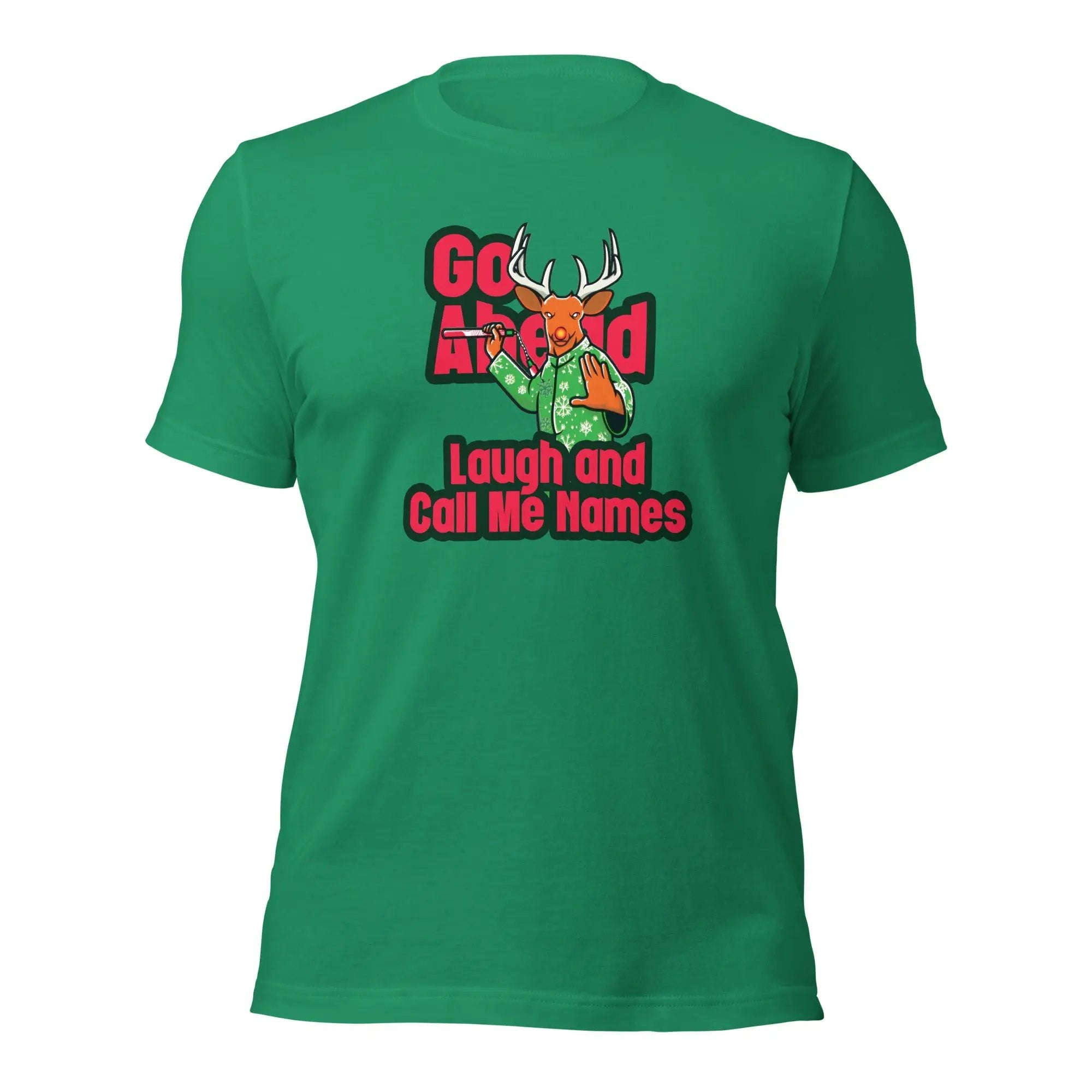a green t - shirt with the slogan go ahead laugh and call me home