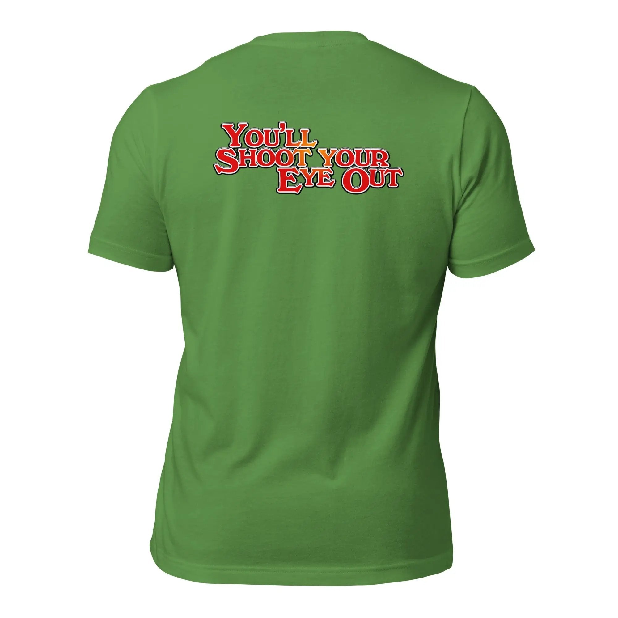 a green t - shirt that says you're shoot your eye out
