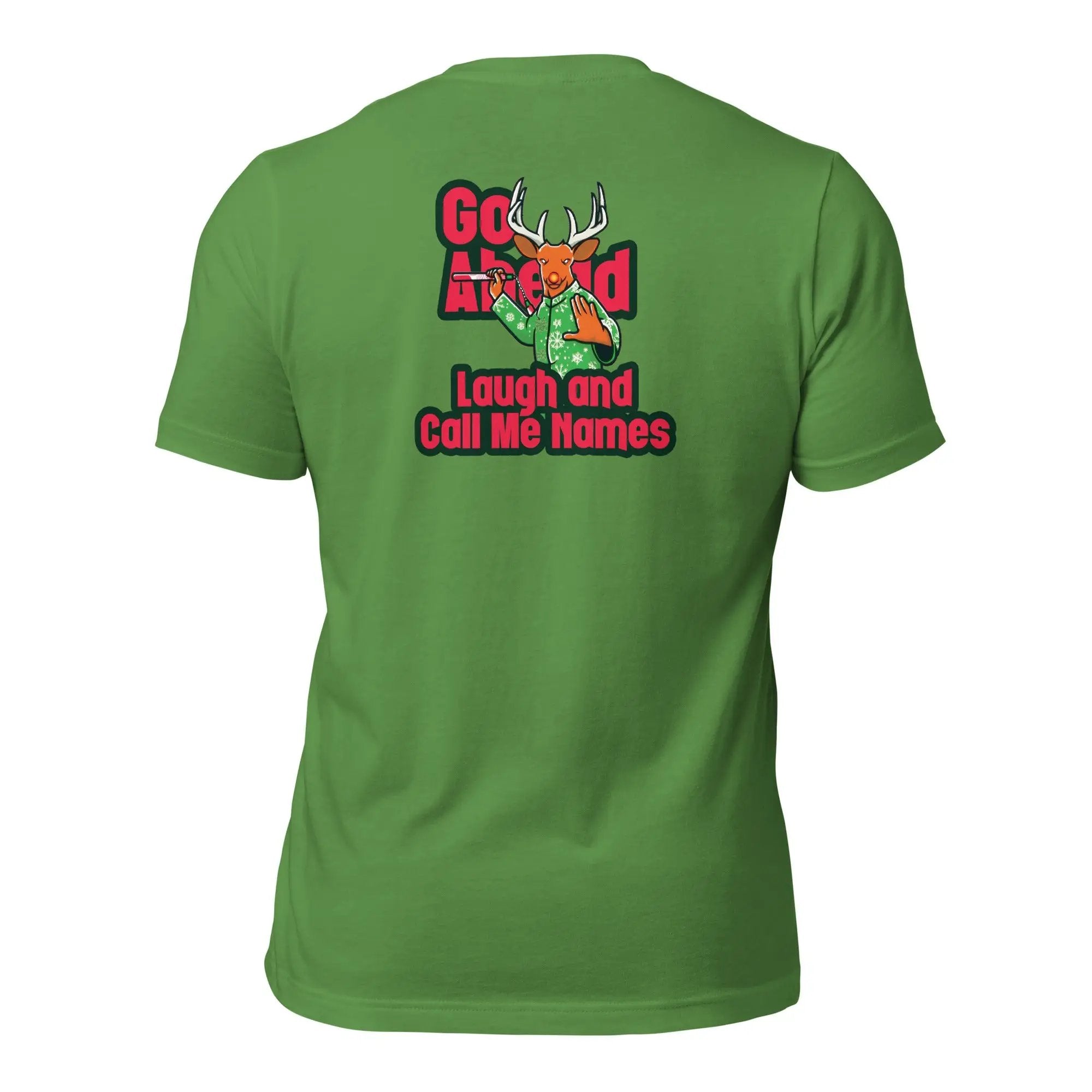 a green t - shirt that says go ahead laugh and call me home