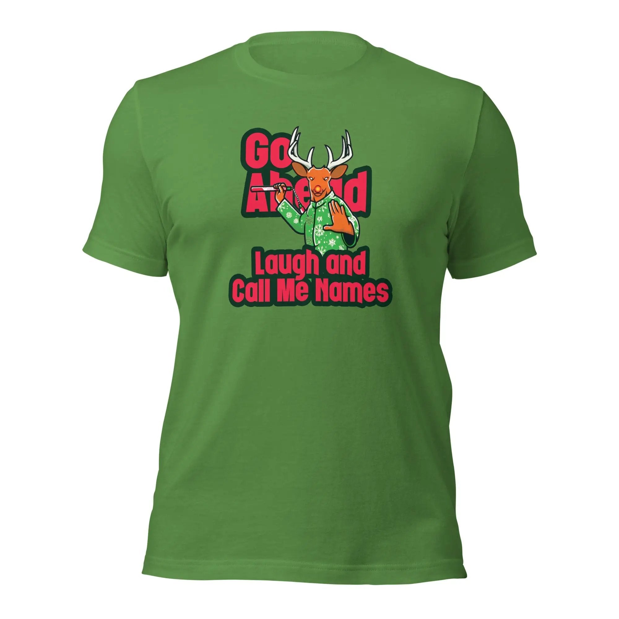 a green t - shirt with the slogan go ahead laugh and call me home