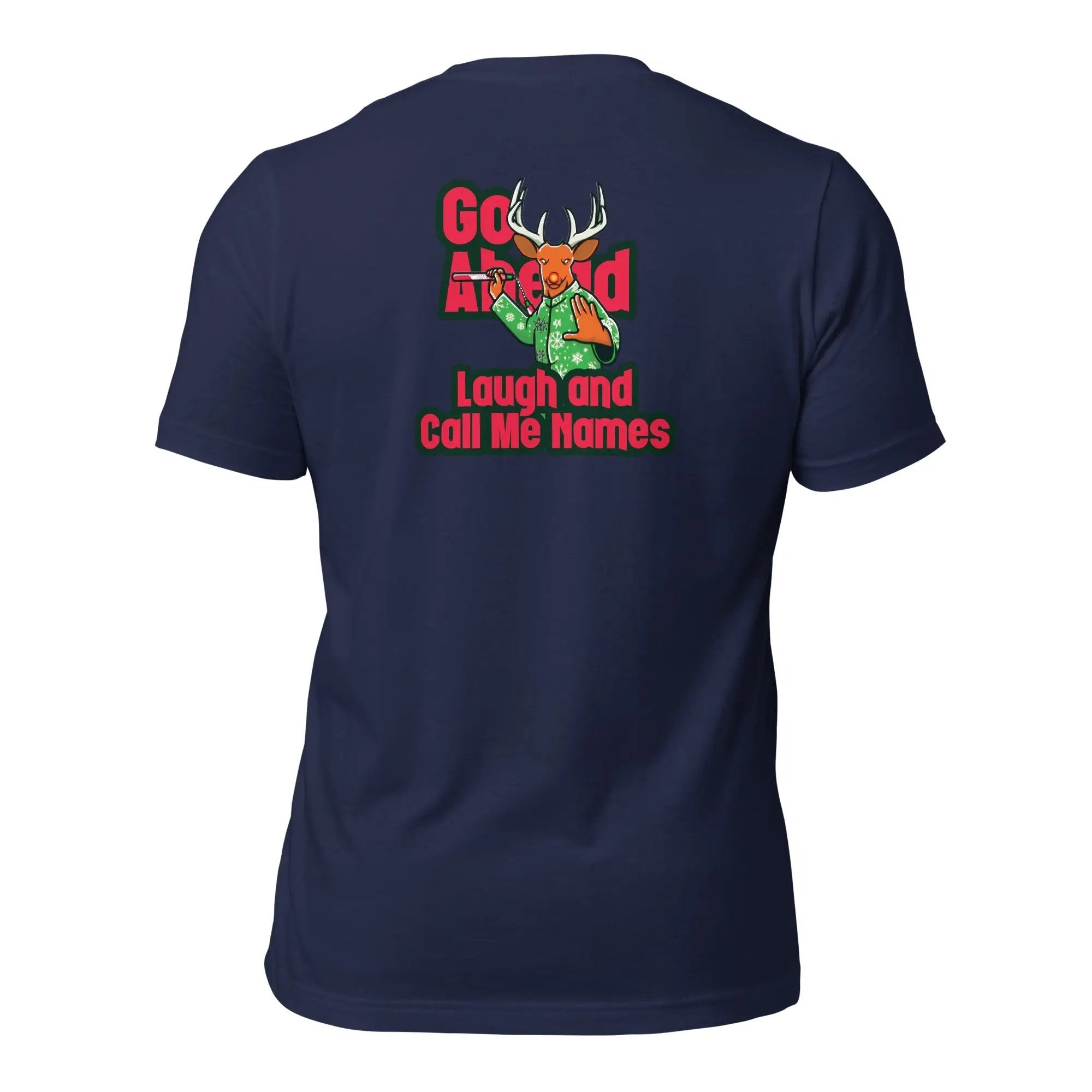 a t - shirt that says go ahead laugh and call me home