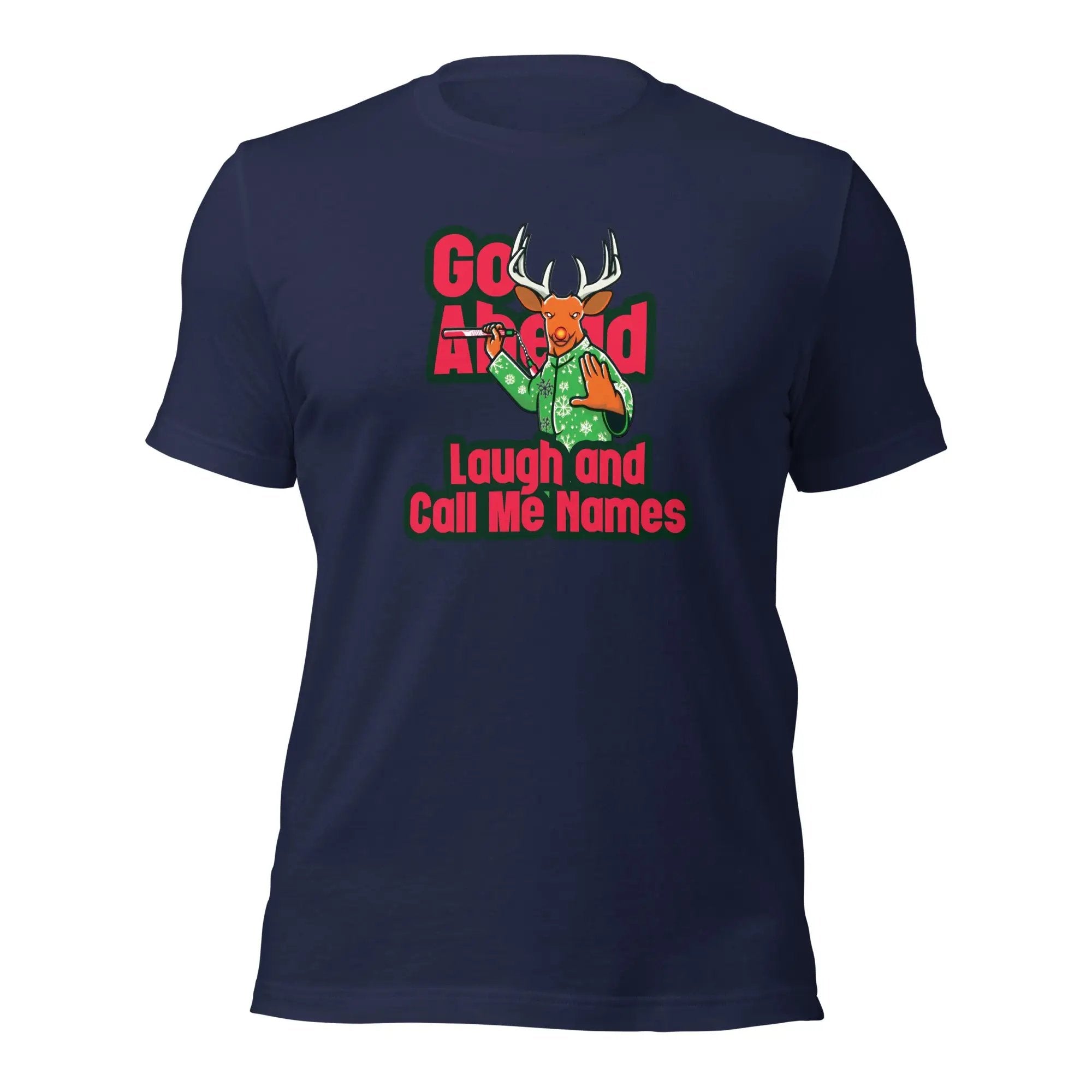 a t - shirt that says go ahead and laugh laugh laugh laugh laugh laugh laugh