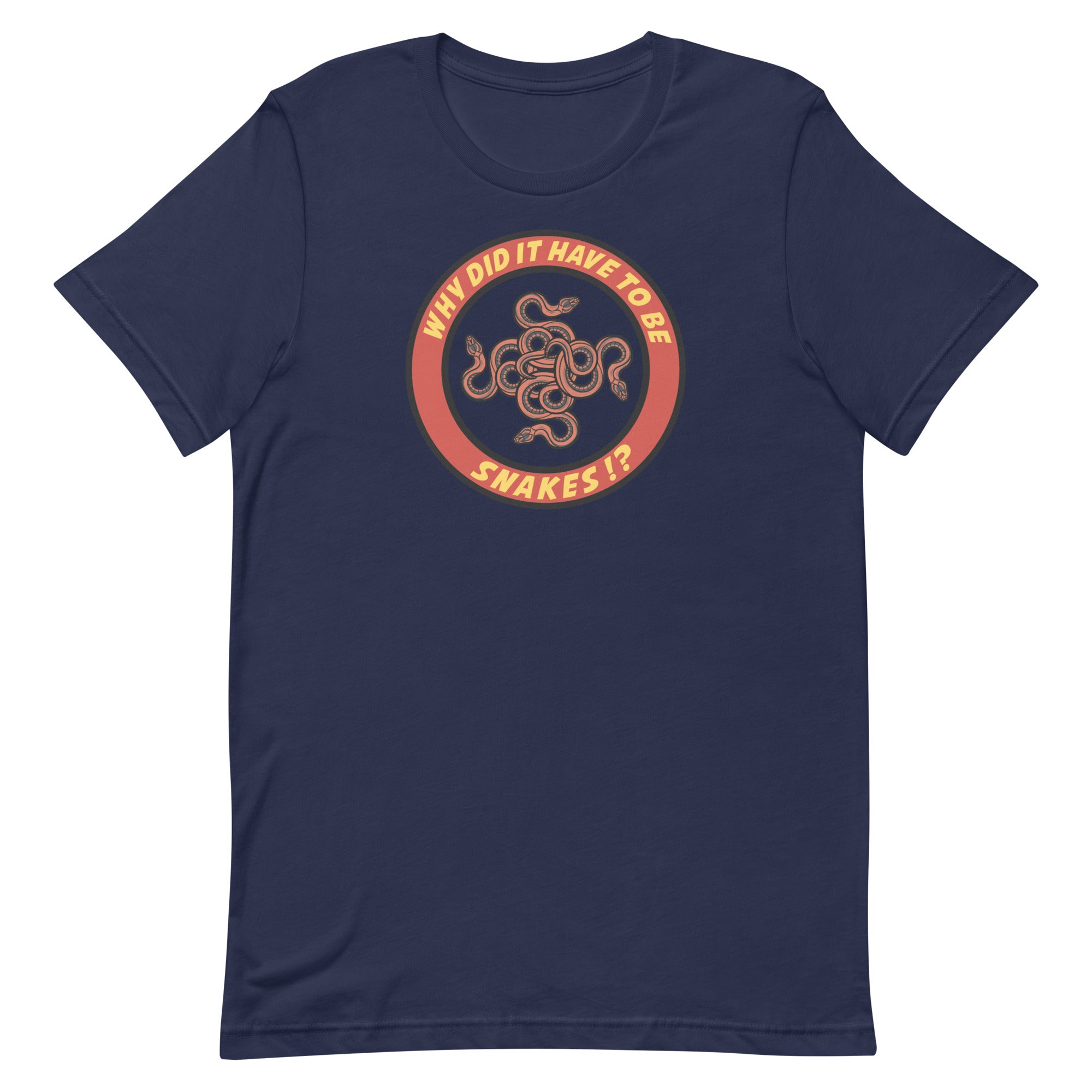 Why Did It Have To Be Snakes? Unisex t-shirt