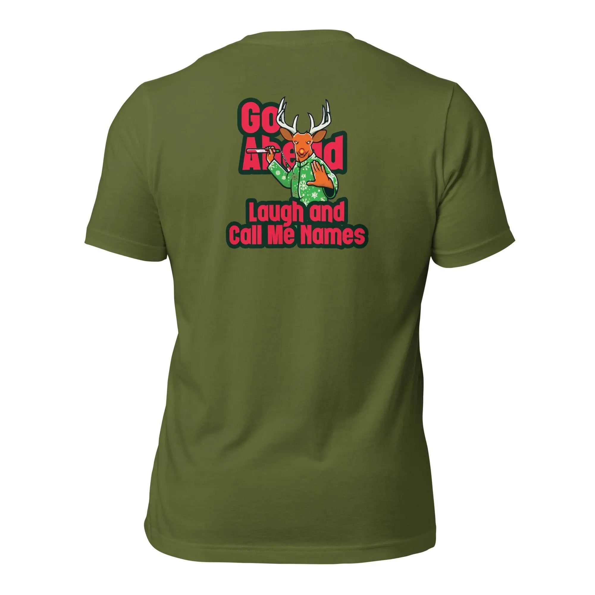 a green t - shirt with the slogan go ahead laugh and call me home