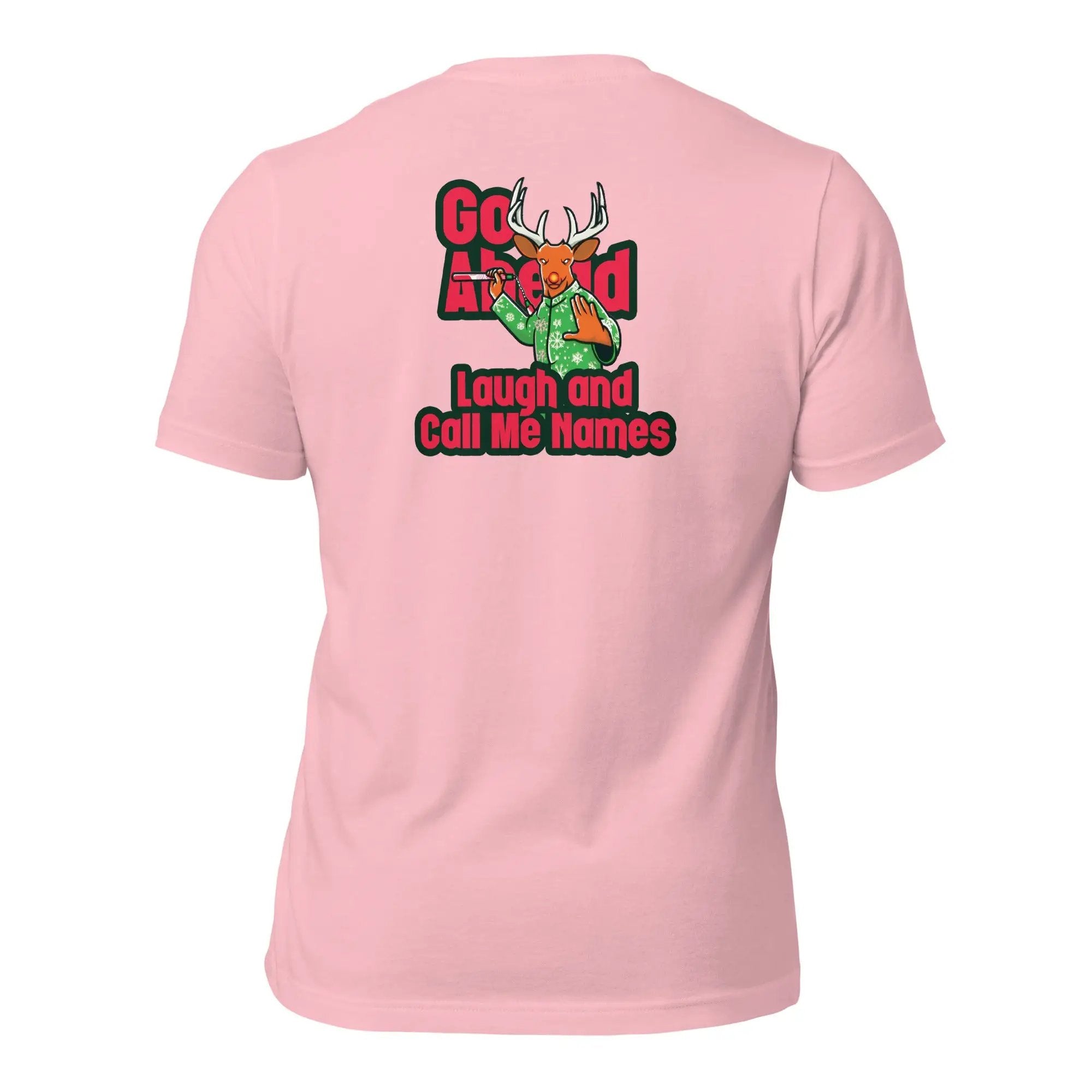 a pink t - shirt that says go ahead laugh and call me home