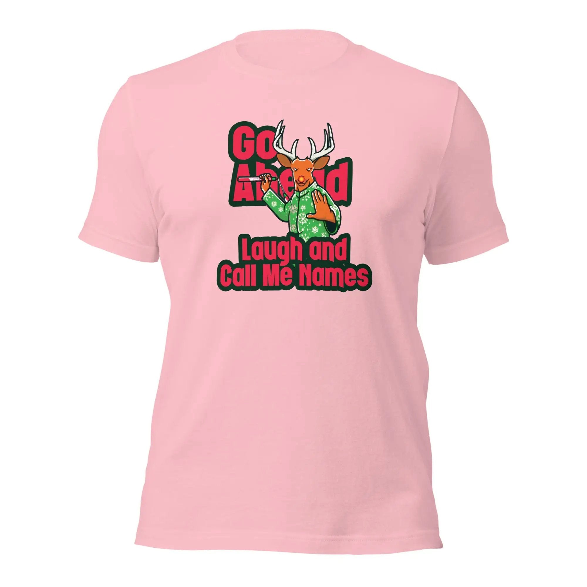 a pink t - shirt with the slogan go ahead laugh and call me home