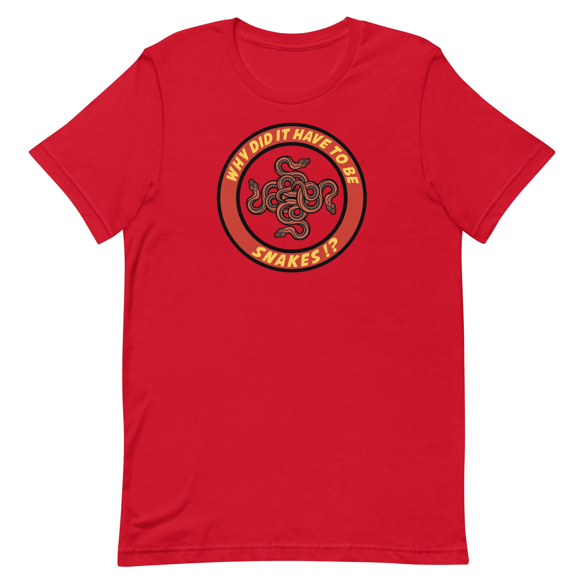 Why Did It Have To Be Snakes? Unisex t-shirt
