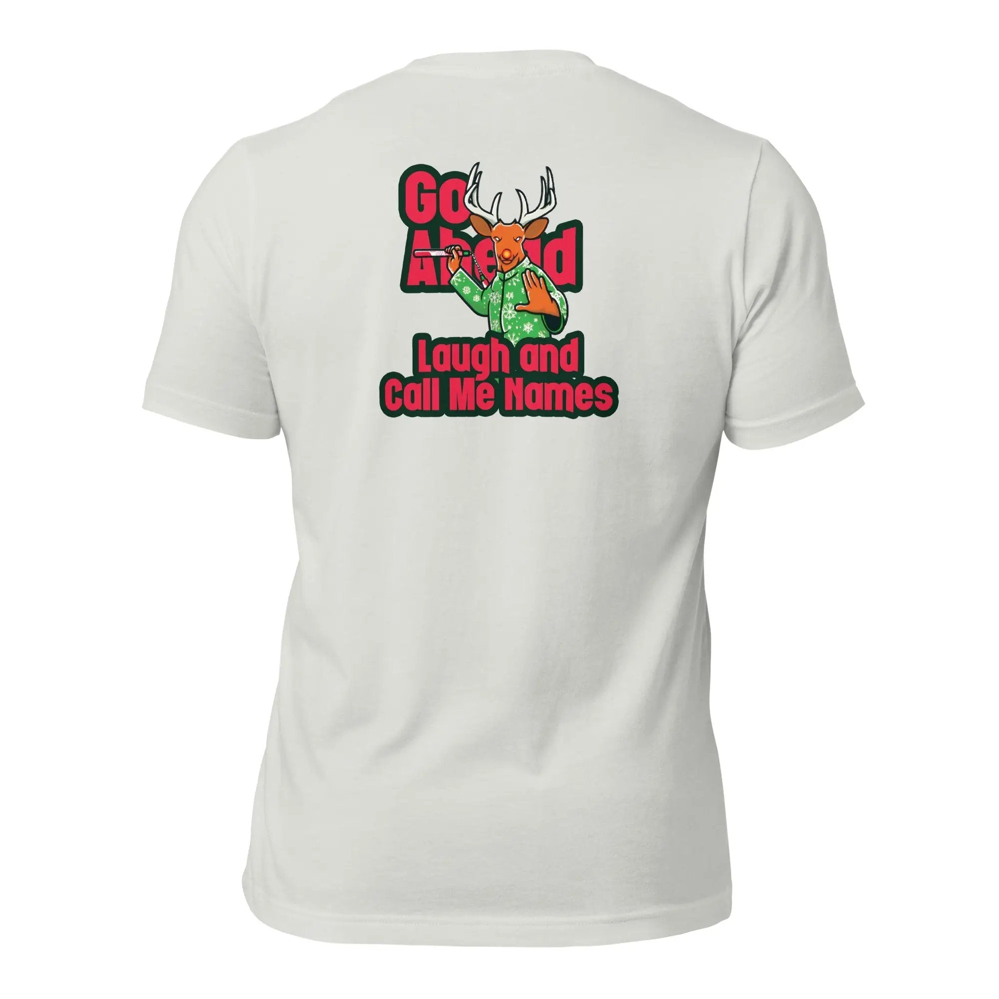 a white t - shirt with the slogan go ahead laugh and call me home