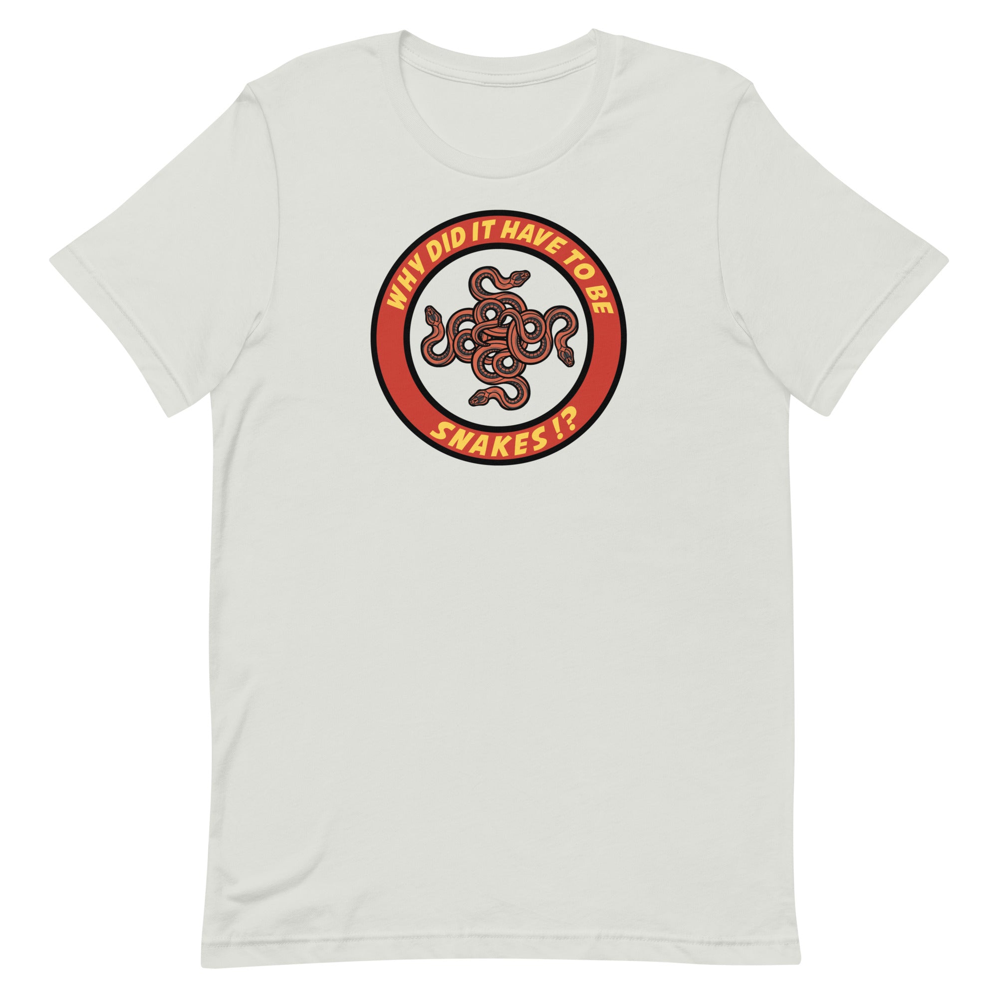 Why Did It Have To Be Snakes? Unisex t-shirt