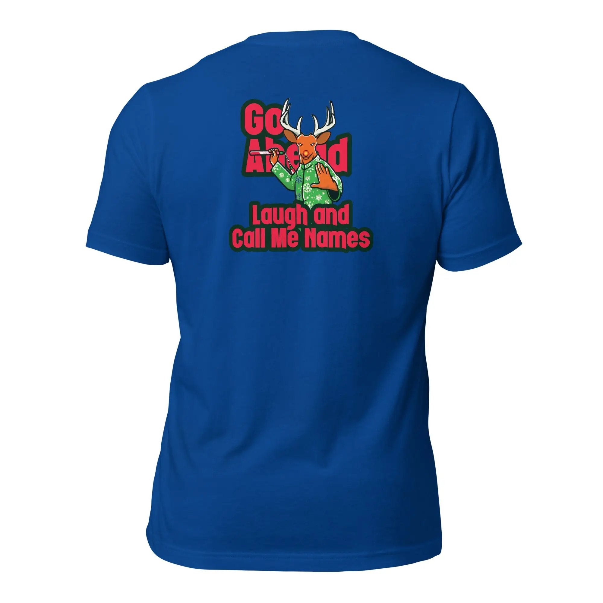 a blue t - shirt with the words go ahead laugh and call me home