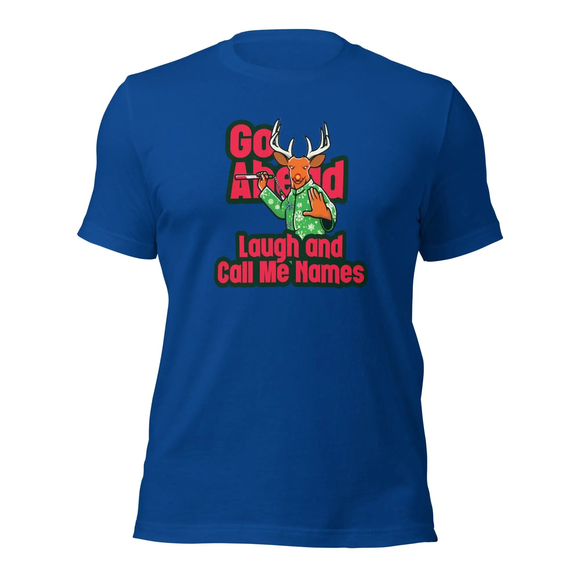 a blue t - shirt with the slogan go ahead laugh and call me home