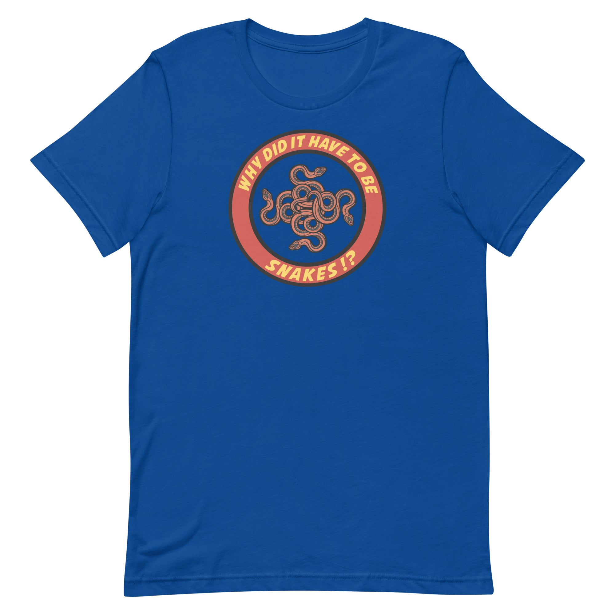 Why Did It Have To Be Snakes? Unisex t-shirt