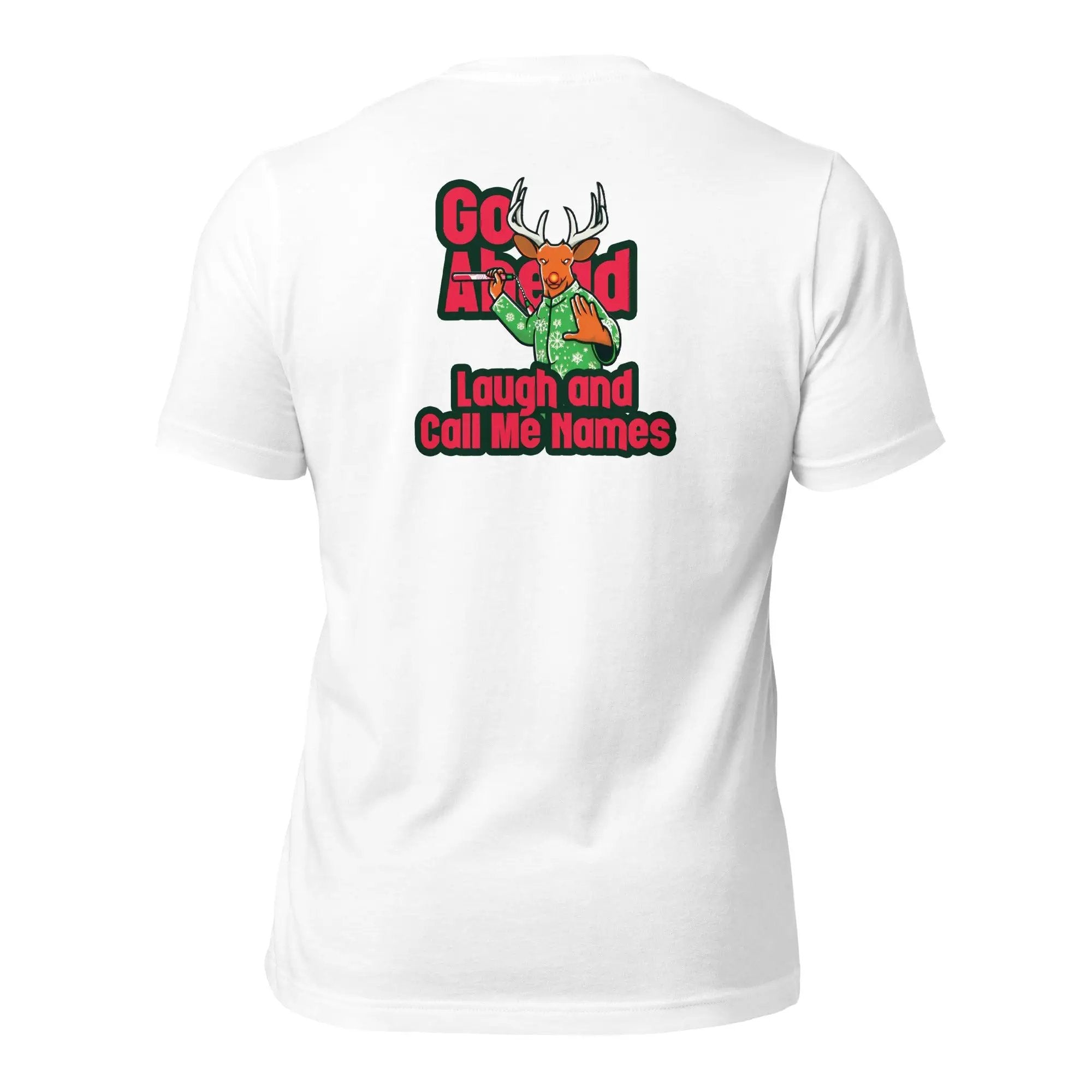 a white t - shirt with the slogan go ahead laugh and call me home