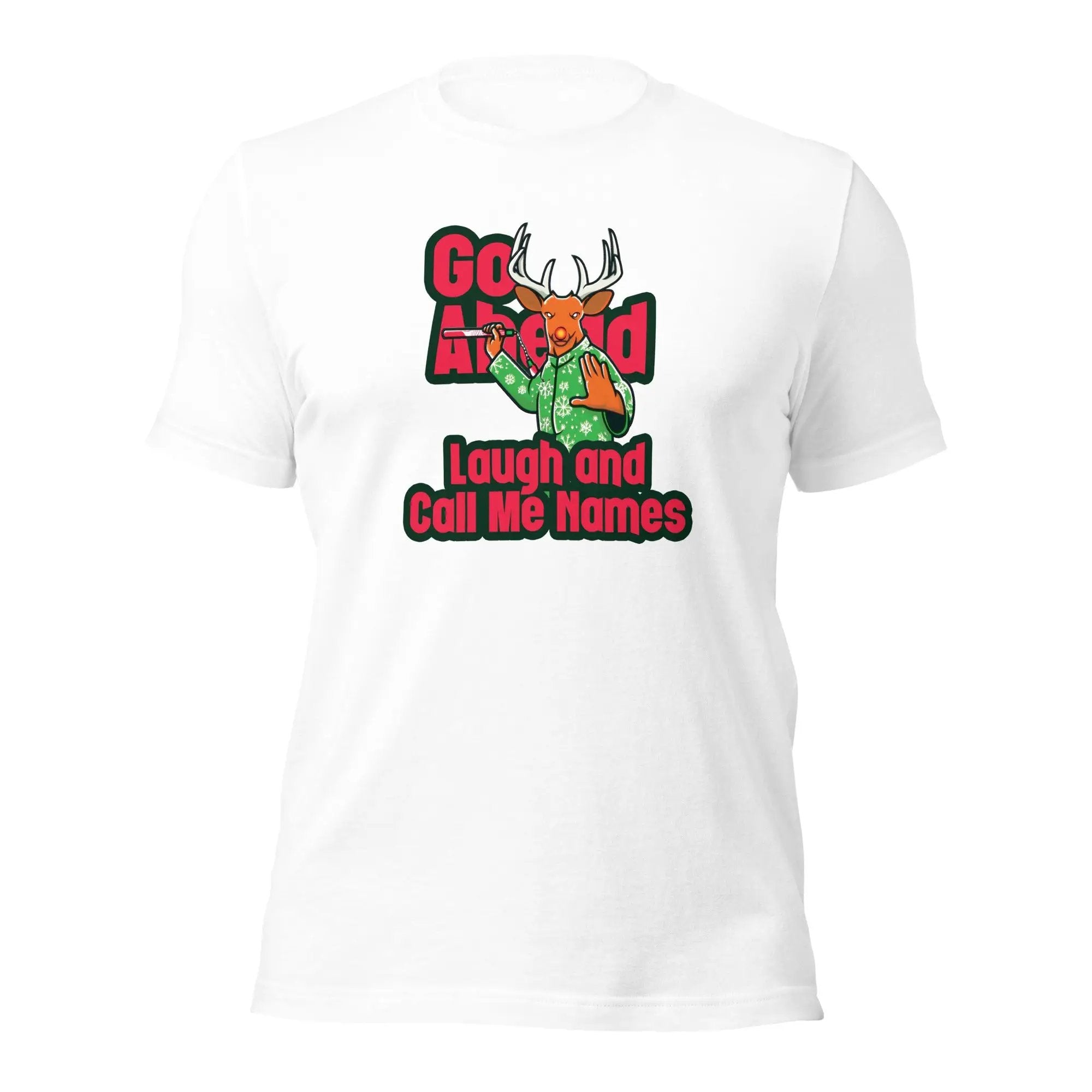 a white t - shirt with the slogan, go ahead laugh and call me home