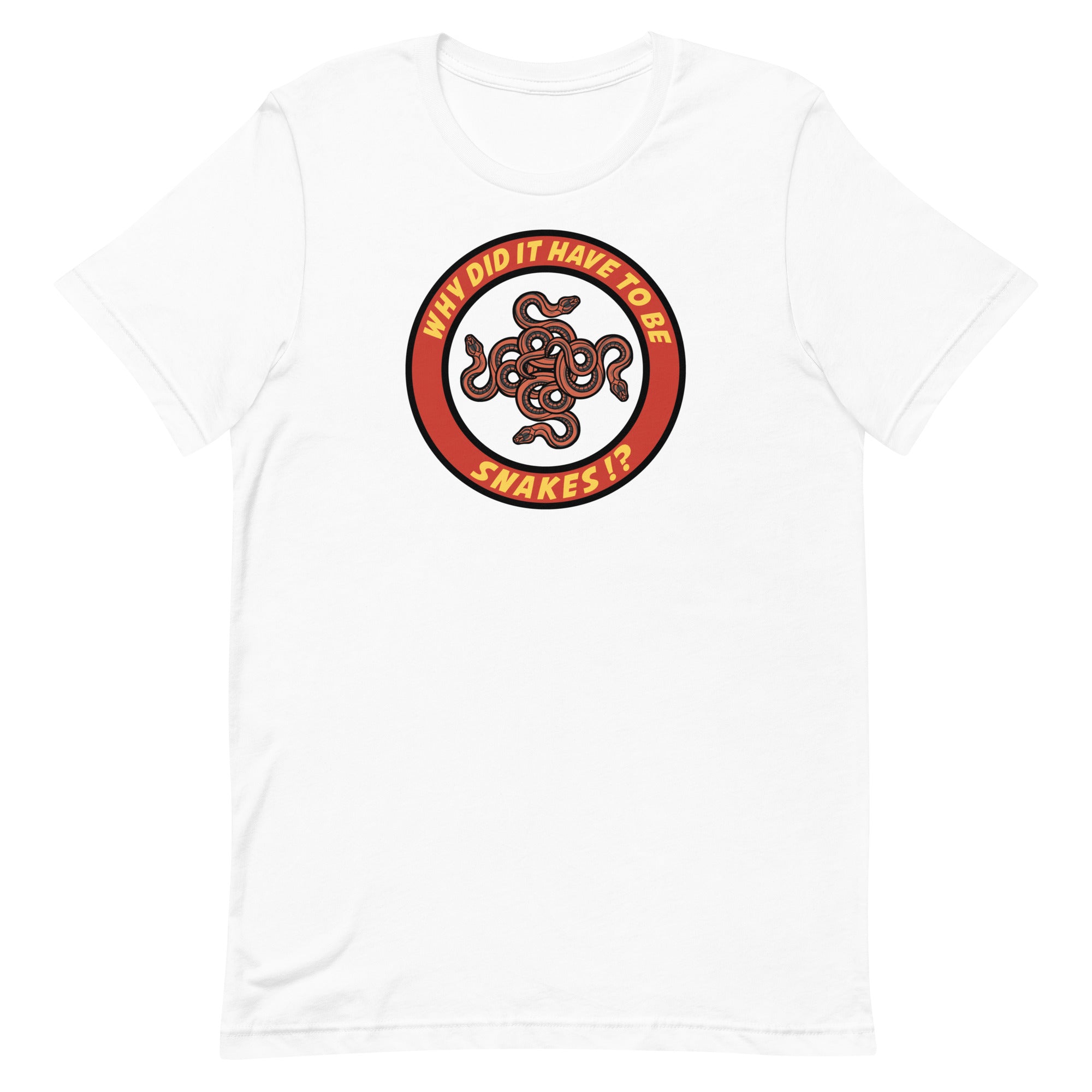 Why Did It Have To Be Snakes? Unisex t-shirt
