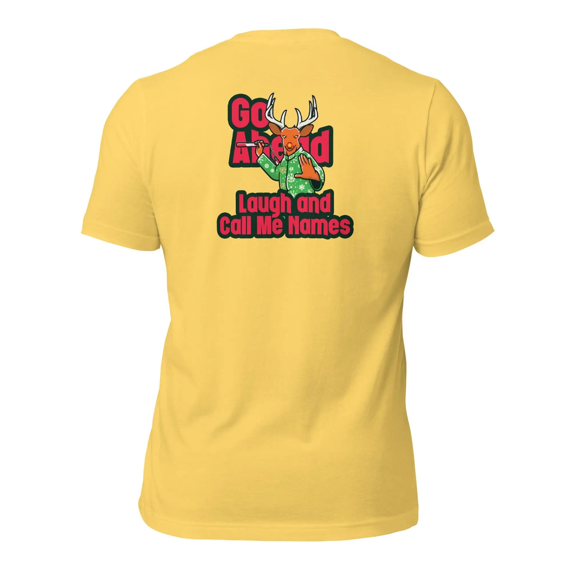 a yellow t - shirt with the words go ahead laugh and call me home