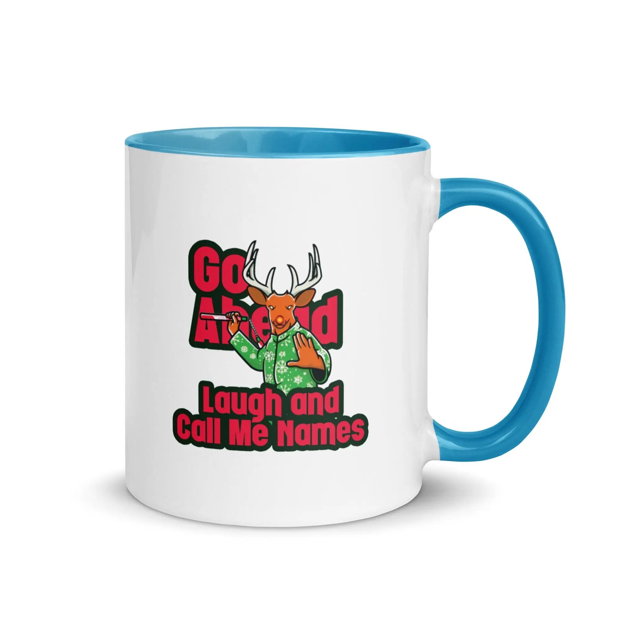 a blue and white coffee mug with the words go ahead laugh and call me names