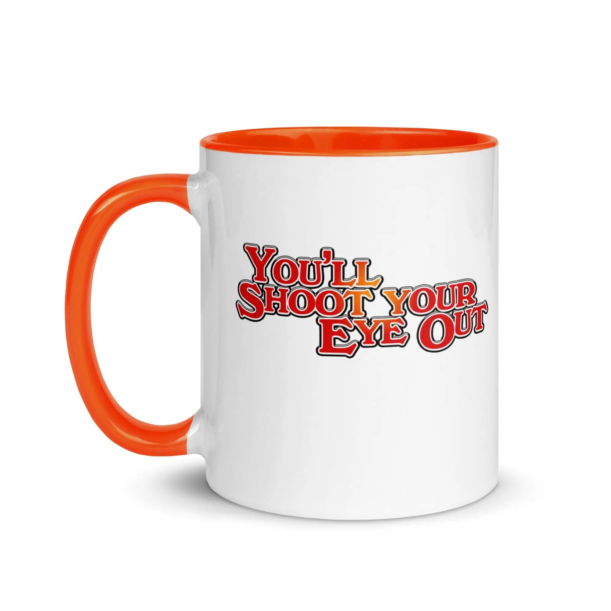 a white and orange coffee mug with the words you'll shoot your eye out