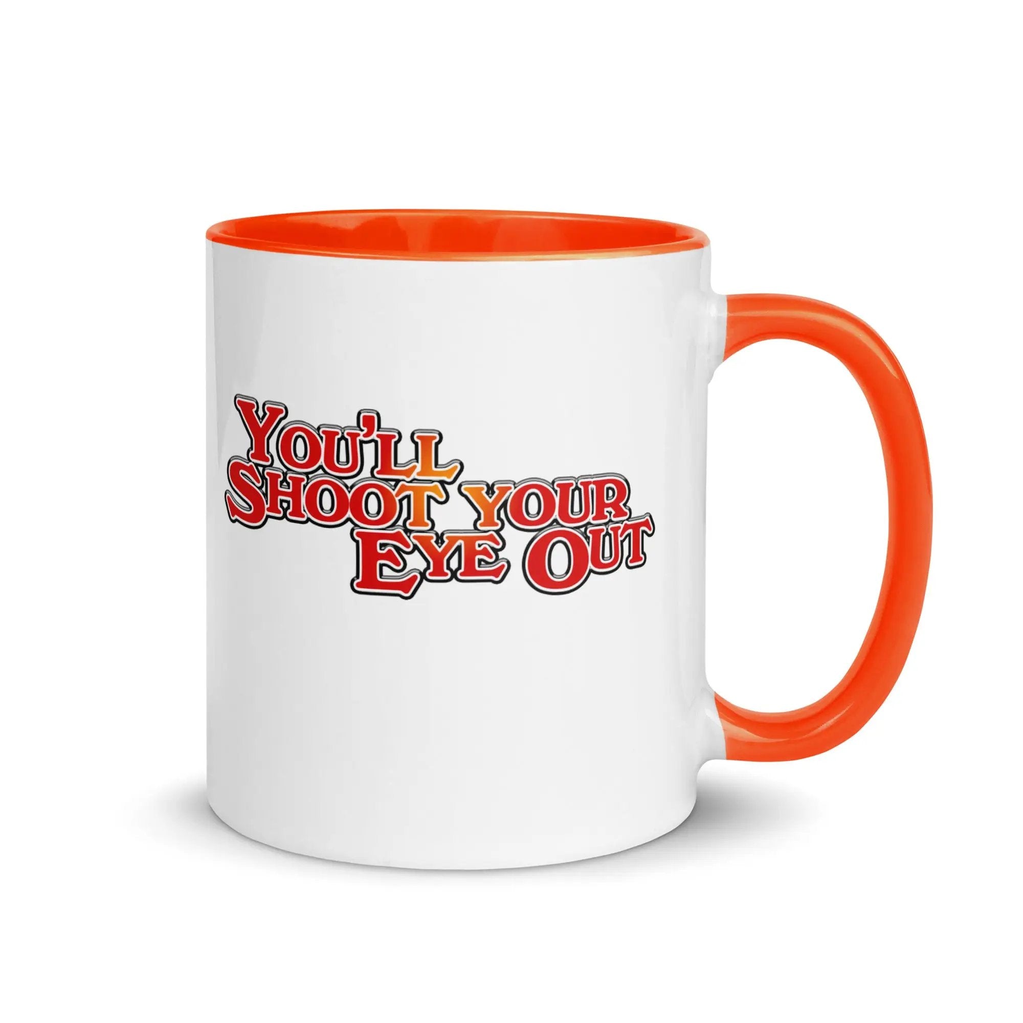 a white and orange coffee mug with the words you'll shoot your eye out