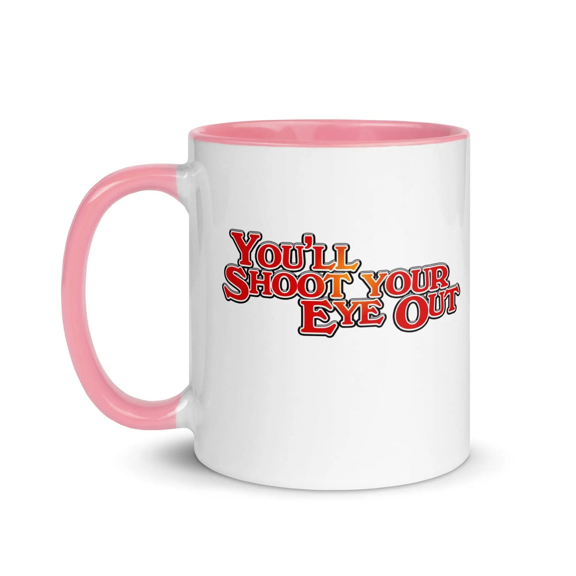 a white and pink coffee mug with the words you'll shoot your eye out