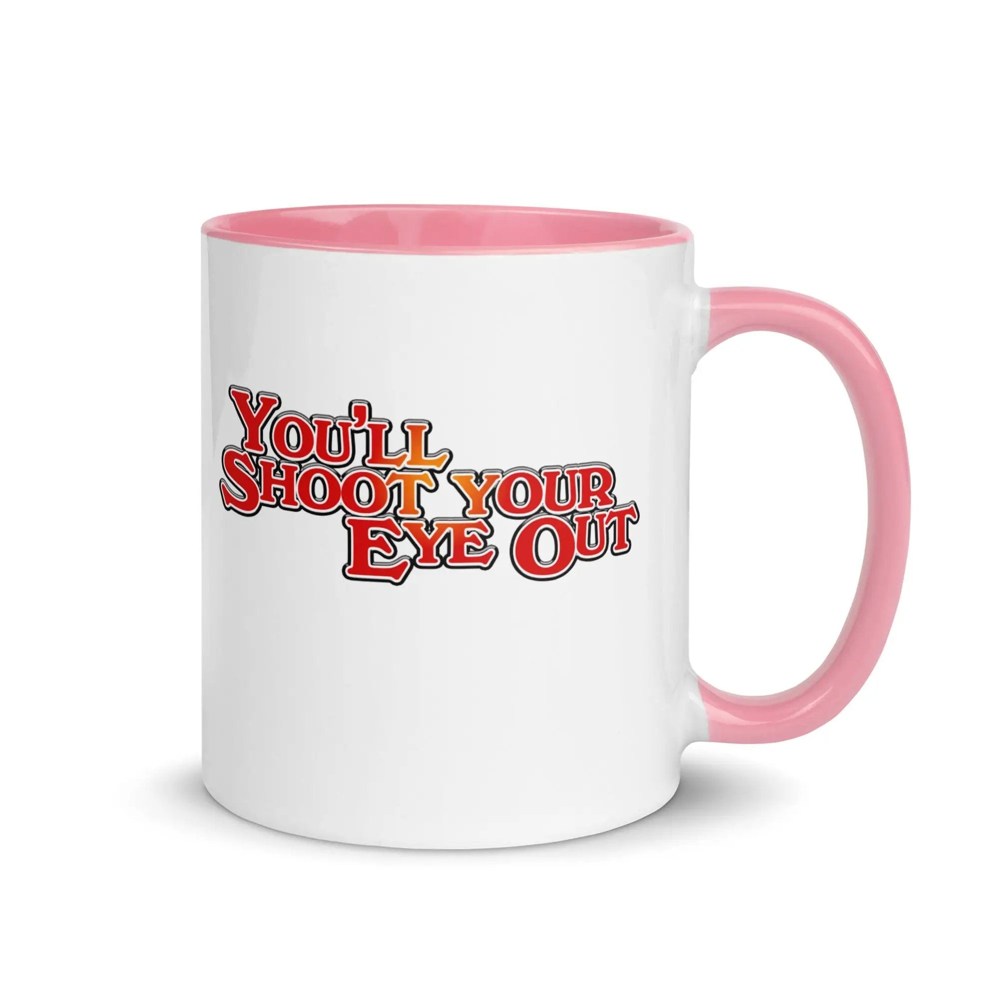 a white and pink coffee mug with the words you'll shoot your eye out