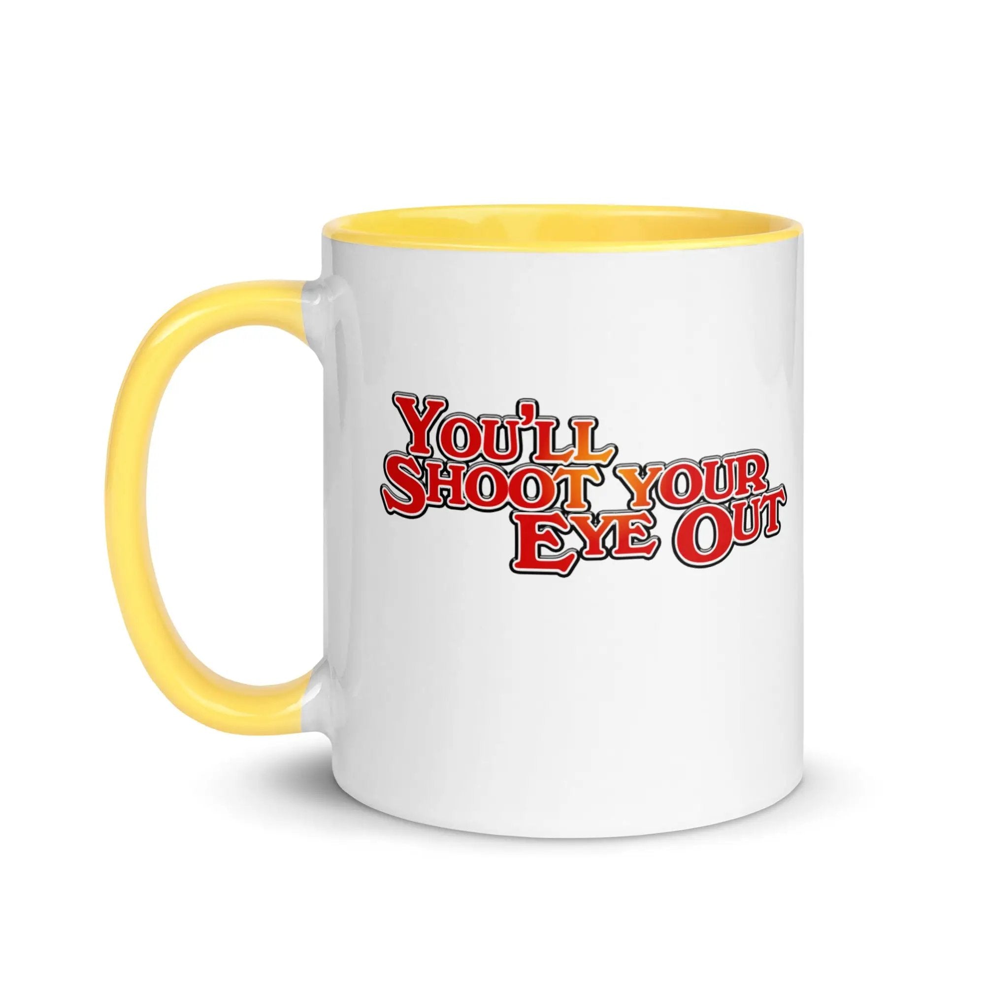 a white and yellow coffee mug with the words you'll shoot your eye out