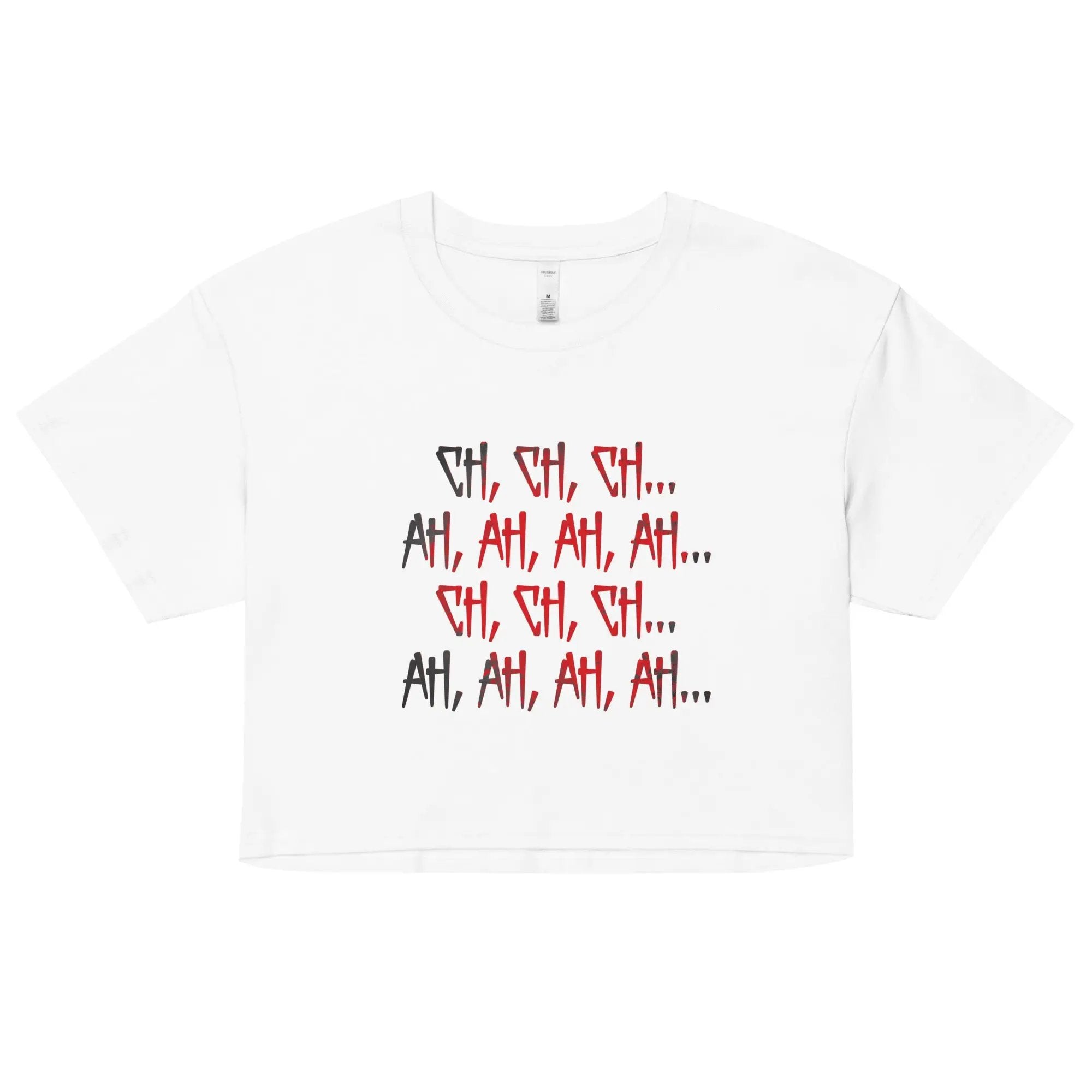 Ch Ch Ch, Ah Ah Ah Women’s crop top