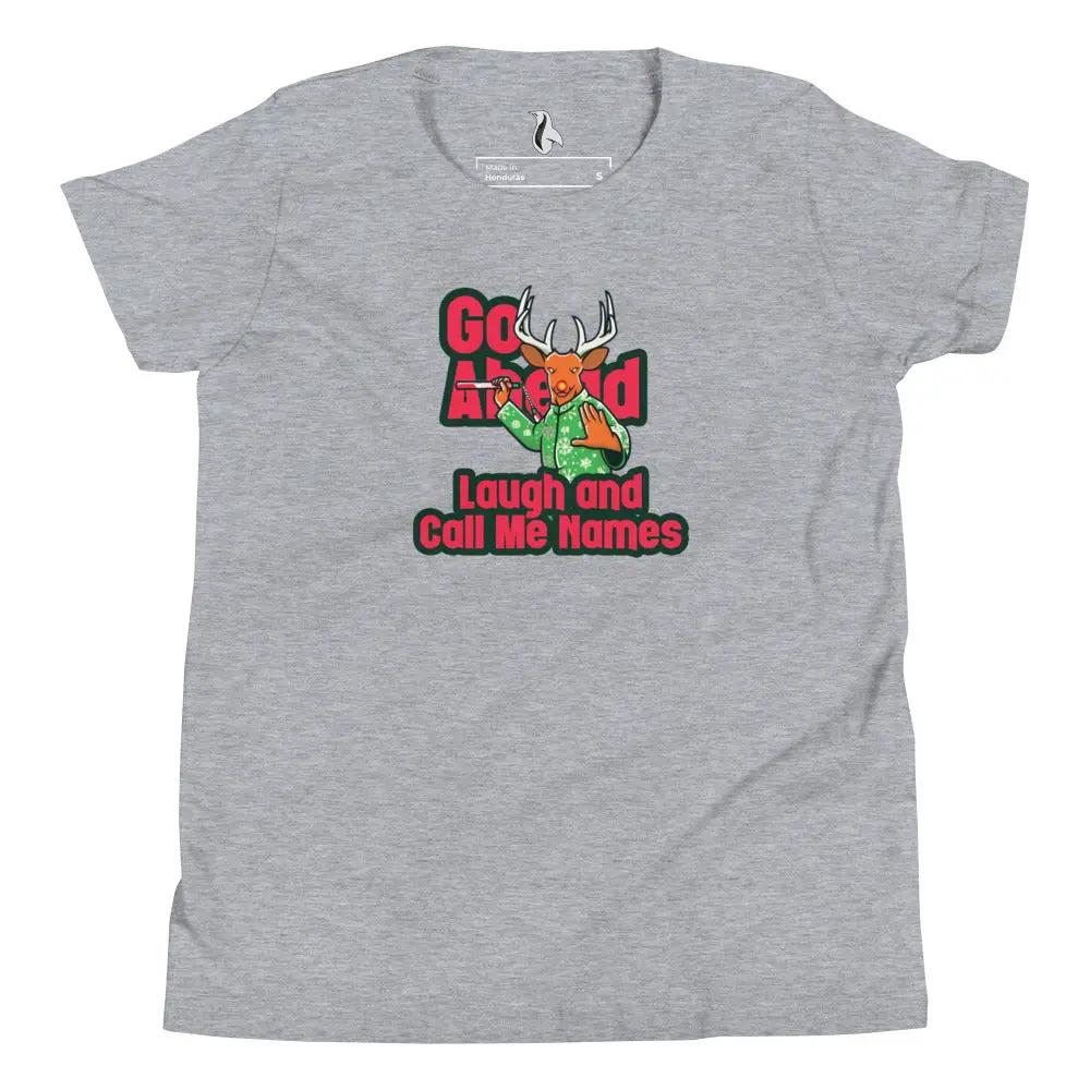 a grey t - shirt with the words go ahead, laugh and call me home