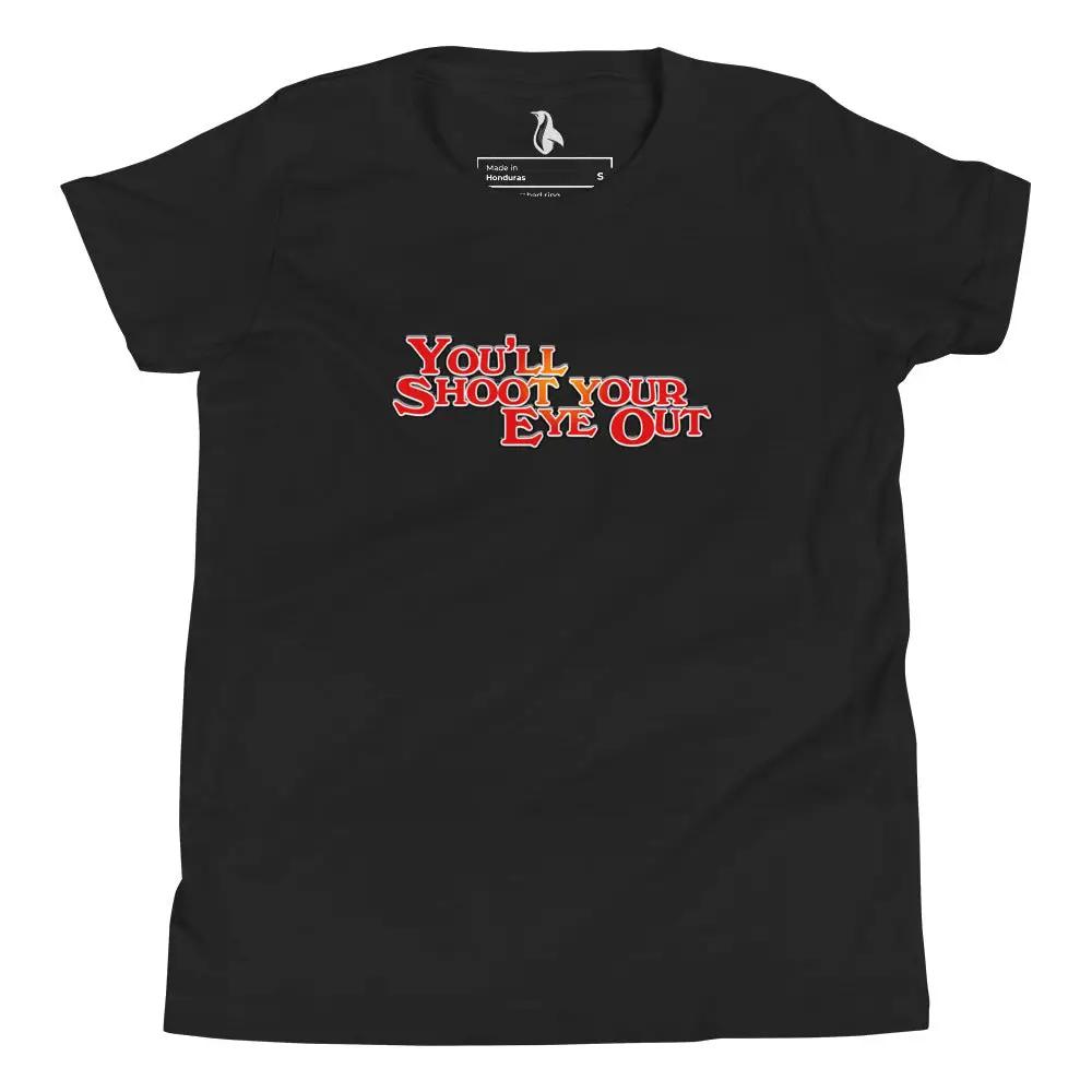 a black t - shirt with the words you'll shoot your eye out on