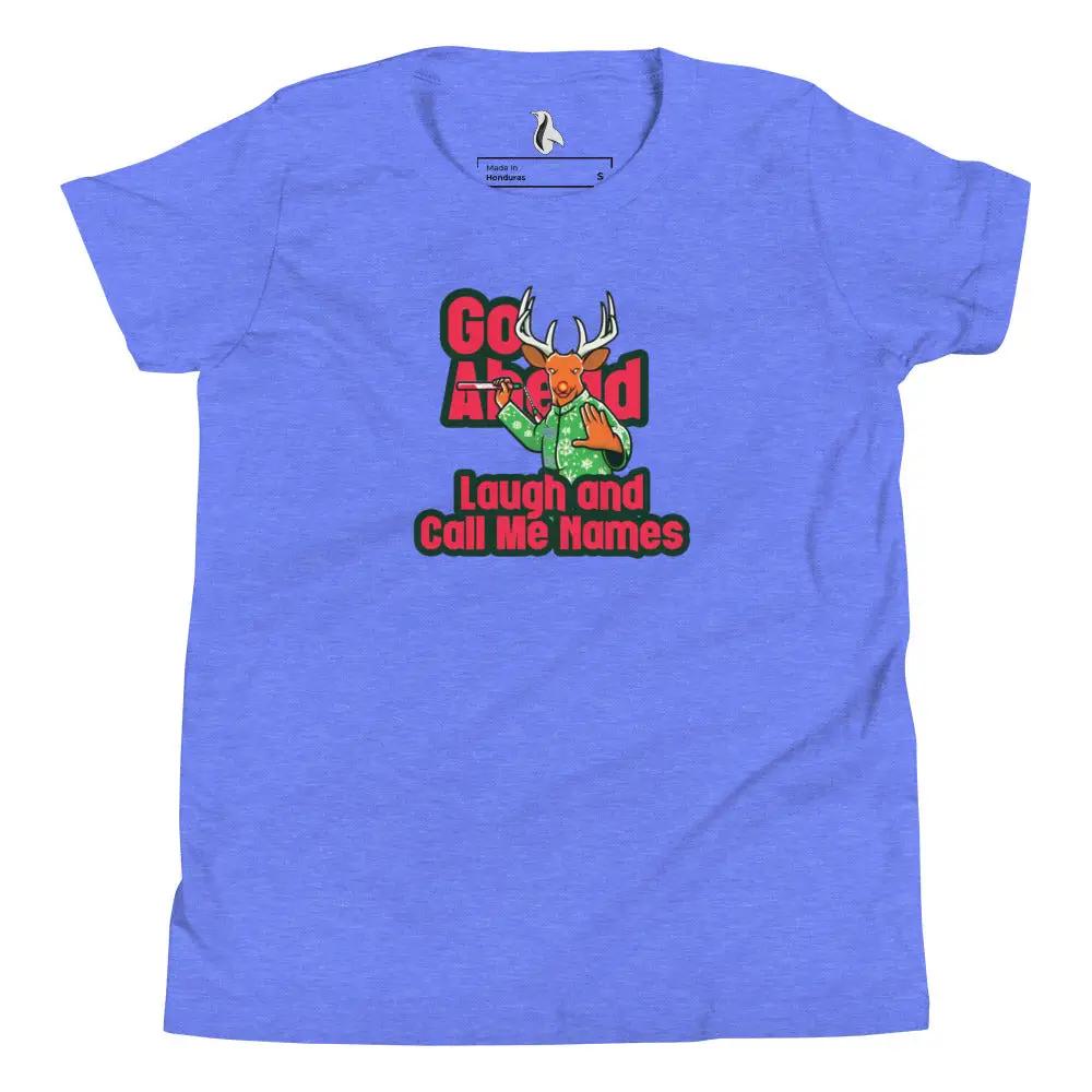 a blue t - shirt with the words go ahead i laugh and call me home