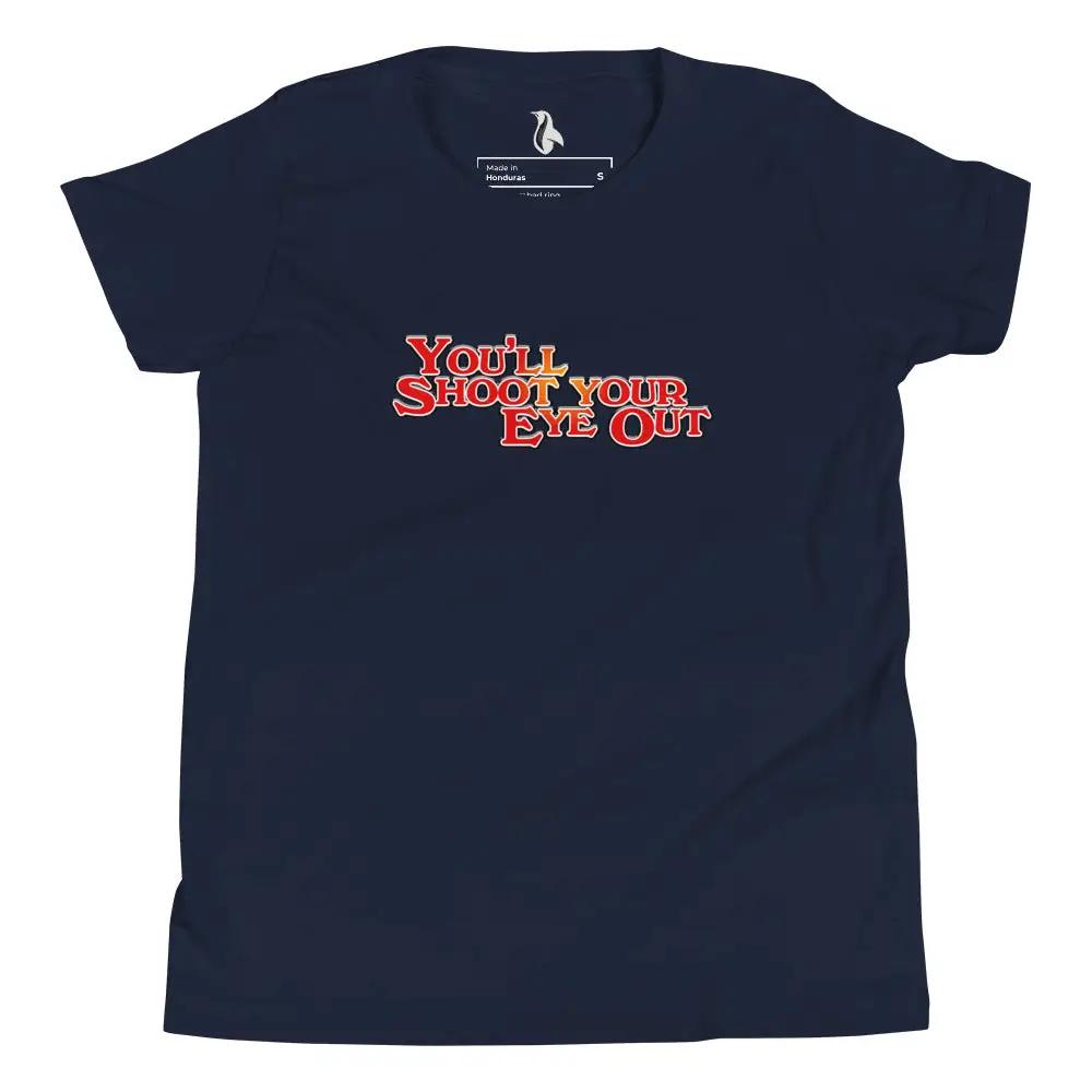 a t - shirt with the words you'll shoot your eye out on it